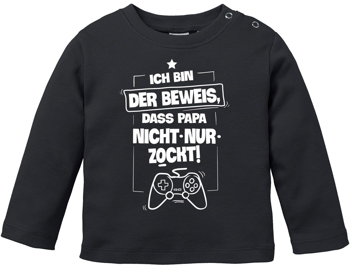 Rundhalsshirt Baby Langarmshirt Babyshirt Babyshirt Ich bin der Beweis dass Papa