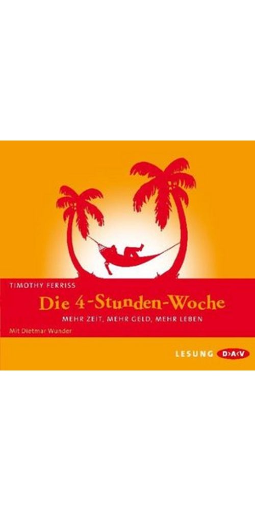 Der Audio Verlag Hörbuch Die 4-Stunden-Woche. Mehr Zeit, mehr Geld, mehr Leben, (1-St)