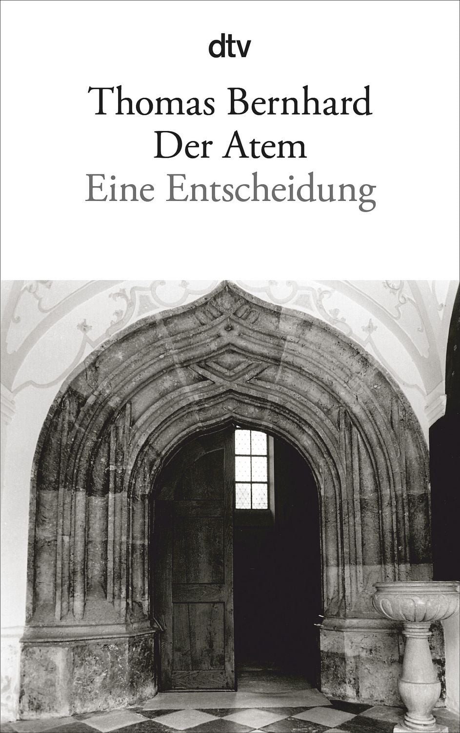 Der Atem Eine Entscheidung / Thomas Bernhard
