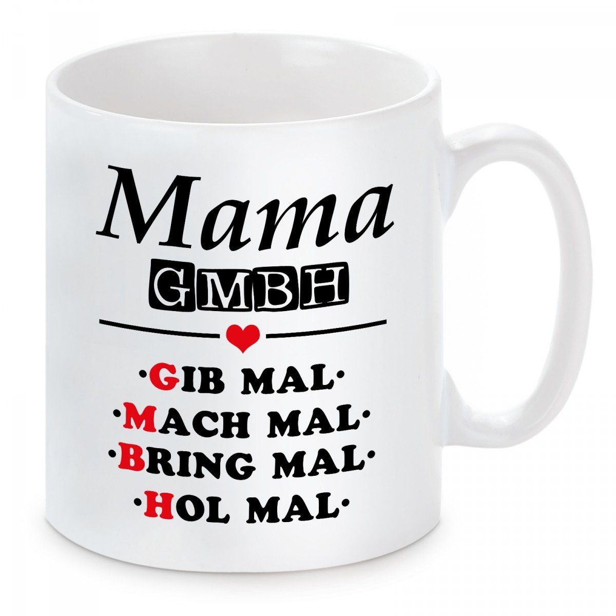 Herzbotschaft Tasse Kaffeebecher mit Motiv Mama GmbH Gein mal mach mal bring mal hol mal, Keramik