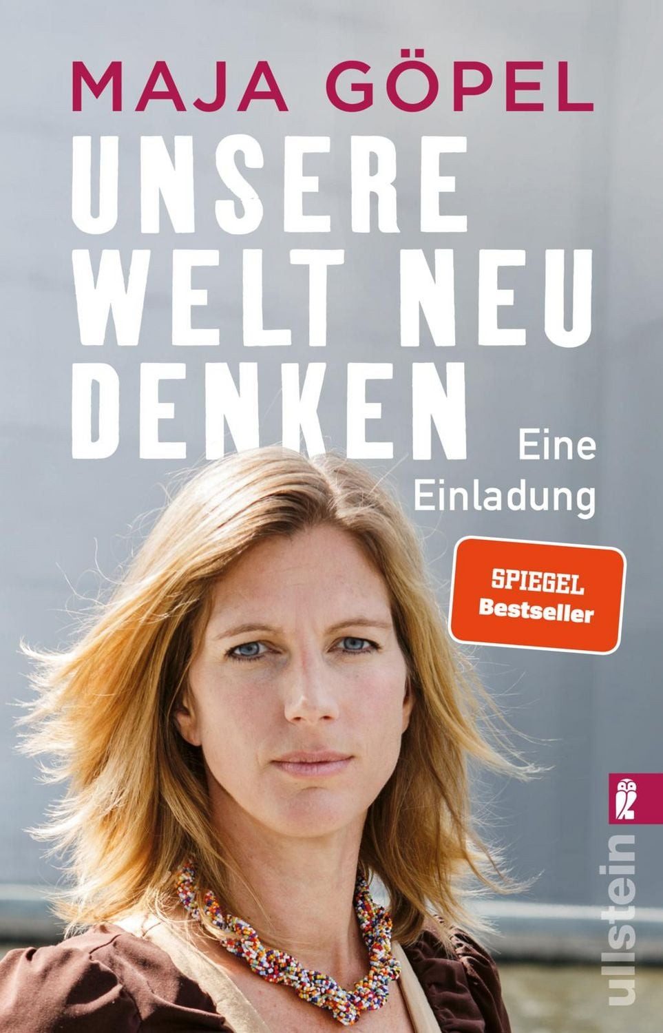 Unsere Welt neu denken / Maja Göpel, Eine Einladung, »Das Buch der Stunde« (titel, thesen, temperamente) - der Bestseller jetzt im Taschenbuch