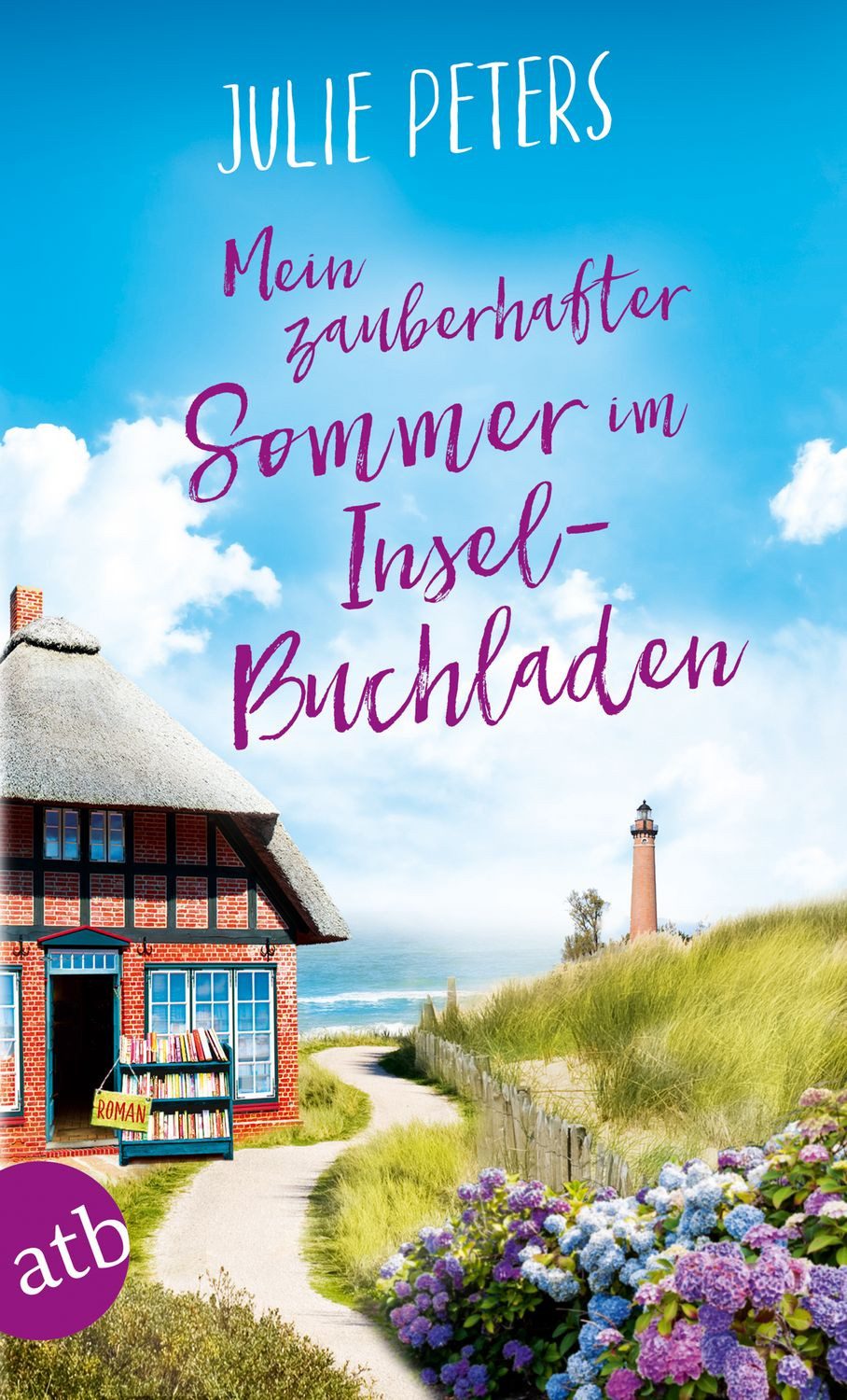 Mein zauberhafter Sommer im Inselbuchladen / Julie Peters, Roman