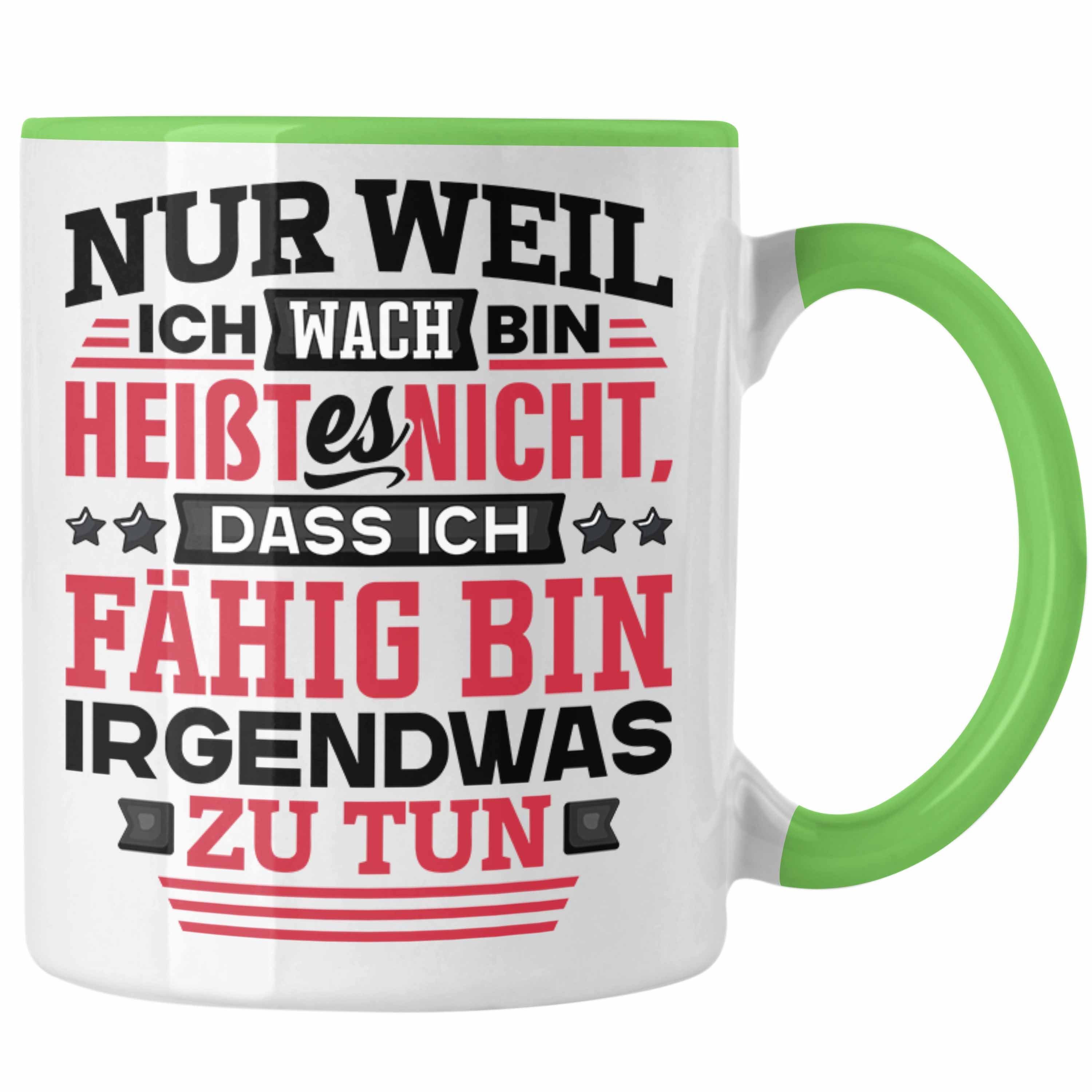 Trendation Tasse Lustiger Spruch Tasse Kaffee-Becher Nur Weil Ich Wach Bin Heißt Es Nic Grün
