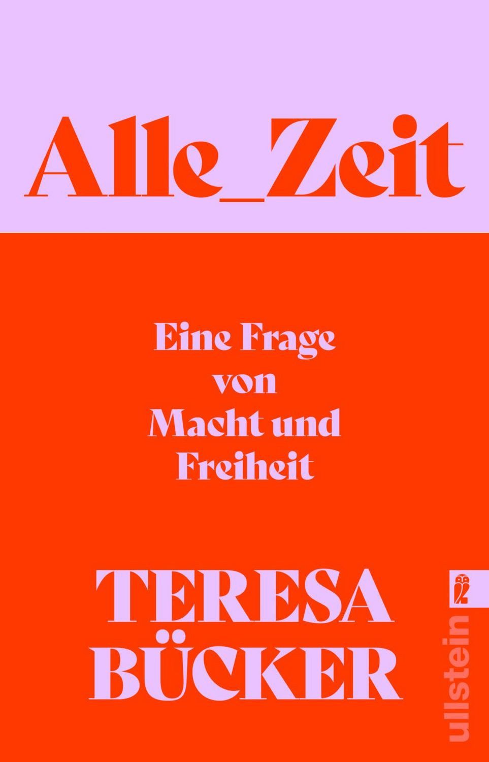 Alle_Zeit / Teresa Bücker, Eine Frage von Macht und Freiheit, Wie eine radikal neue, sozial gerechtere Zeitkultur aussehen kann