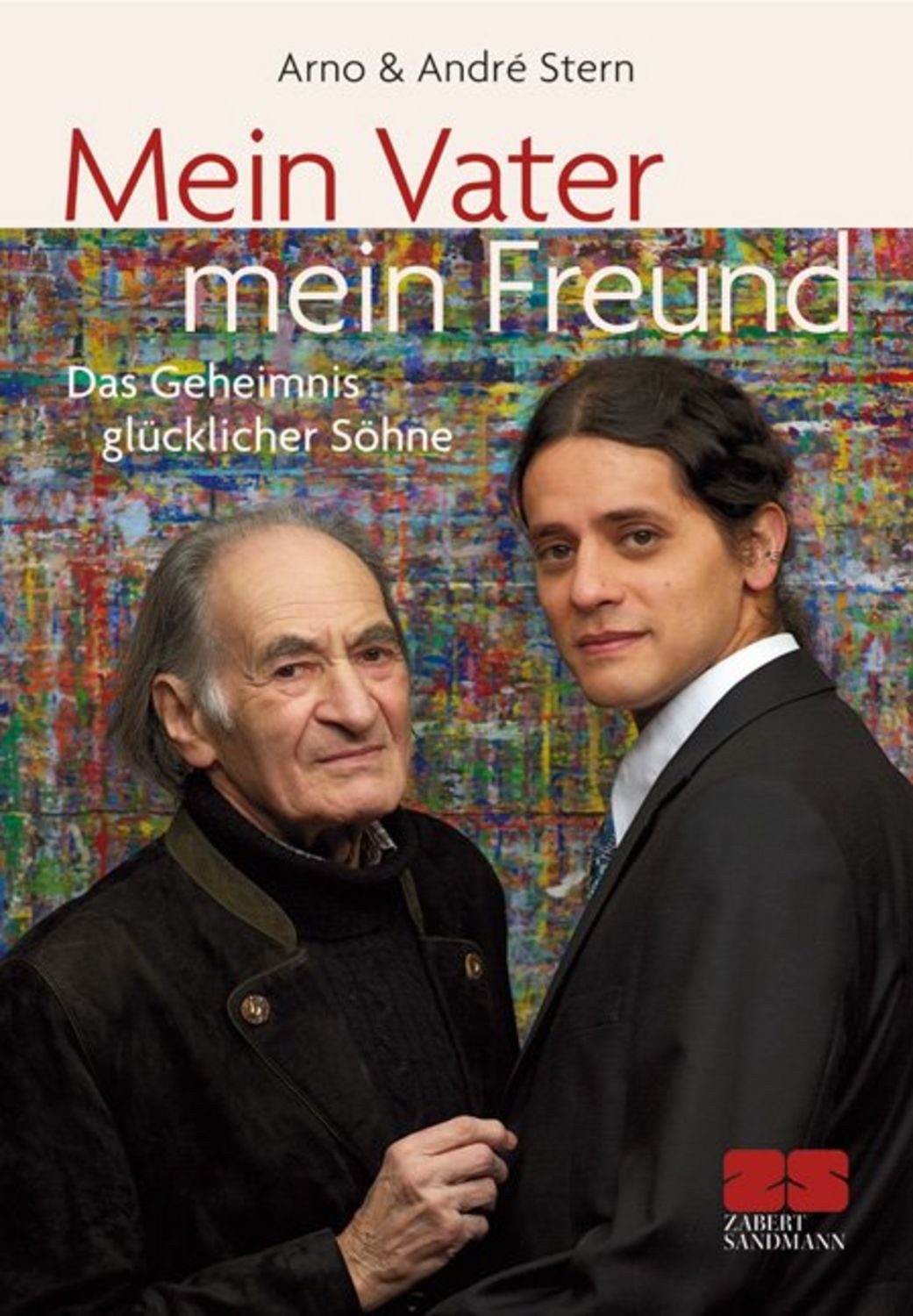 Mein Vater – mein Freund / Arno Stern, André Stern