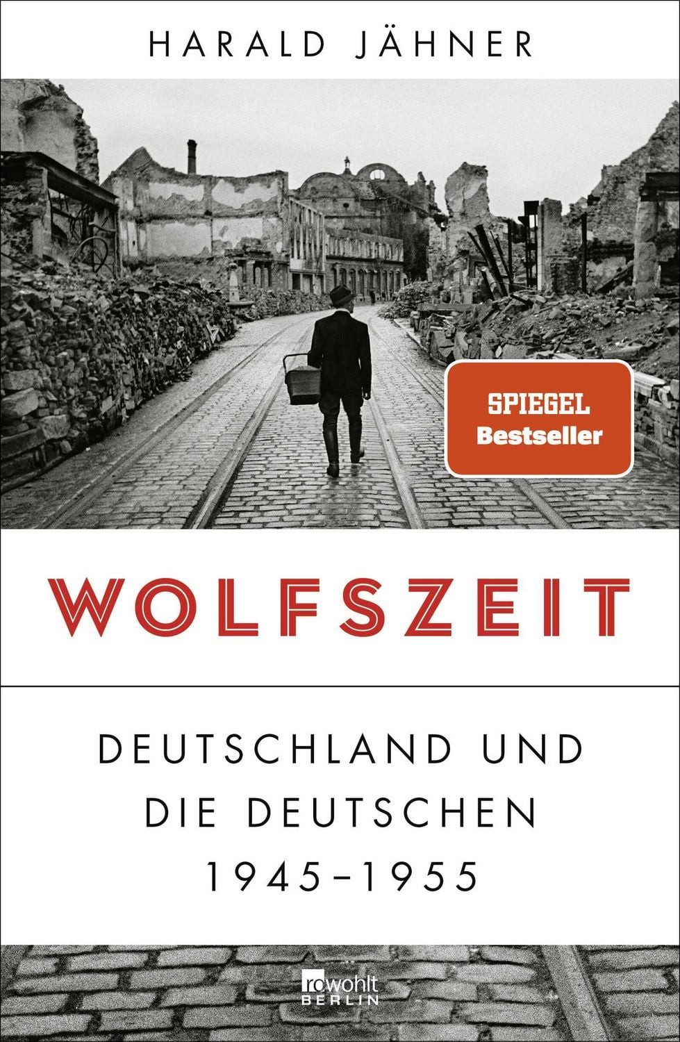 Wolfszeit / Harald Jähner, Deutschland und die Deutschen 1945 - 1955, Ausgezeichnet mit dem Preis der Leipziger Buchmesse 2019