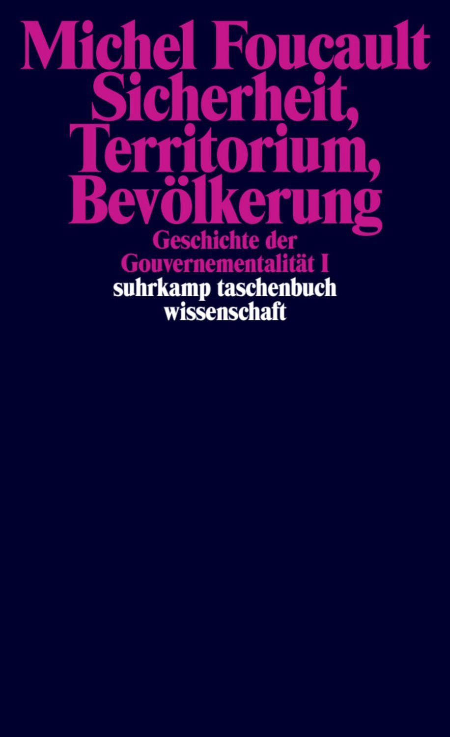 Geschichte der Gouvernementalität / Michel Foucault, Geschichte der Gouvernementalität - Band I und II