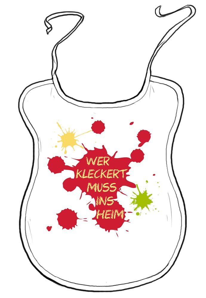 Lätzchen Wer kleckert, muß ins Heim!