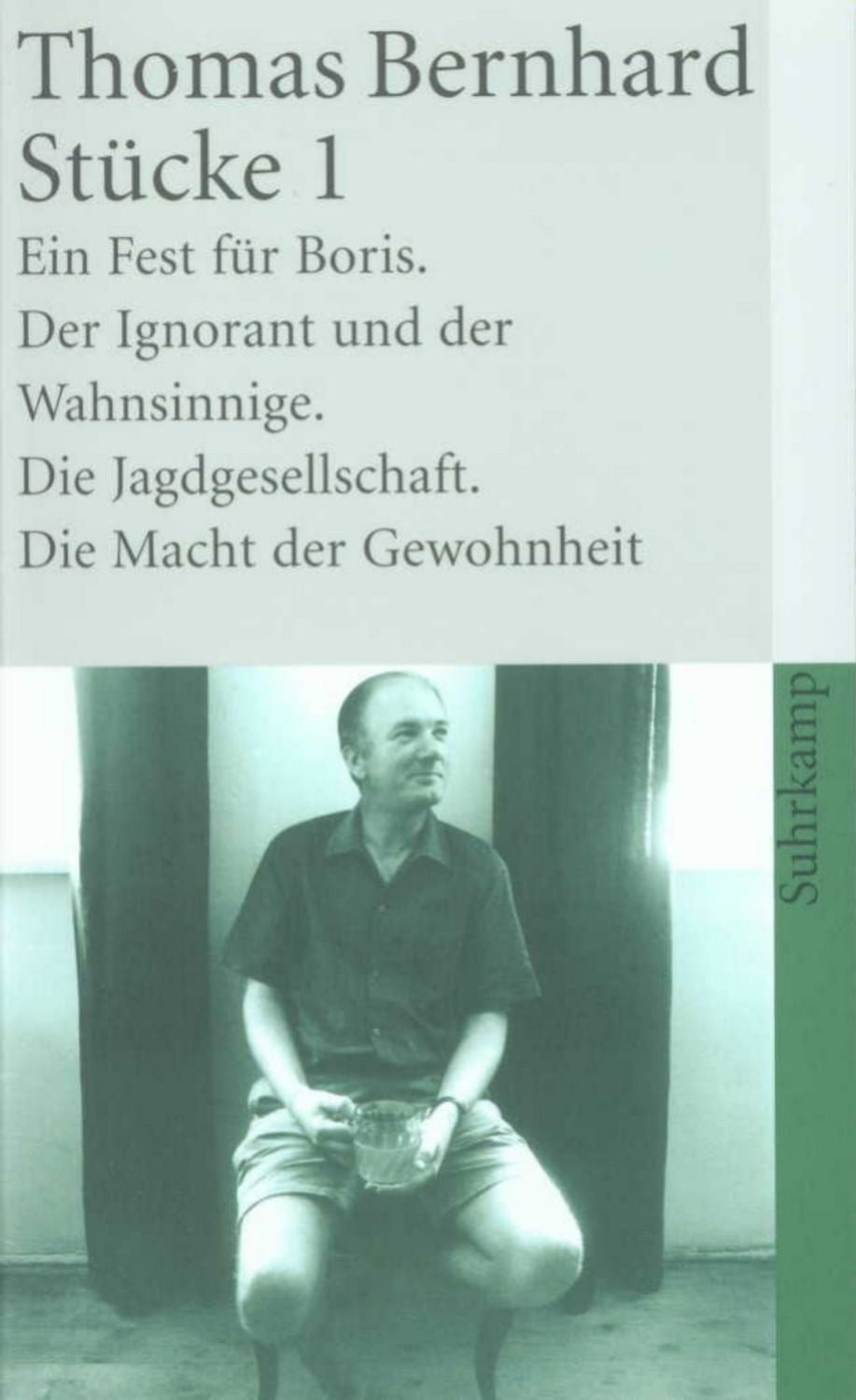 Stücke 1 Ein Fest für Boris. Der Ignorant und der Wahnsinnige. Die Jag / Thomas Bernhard
