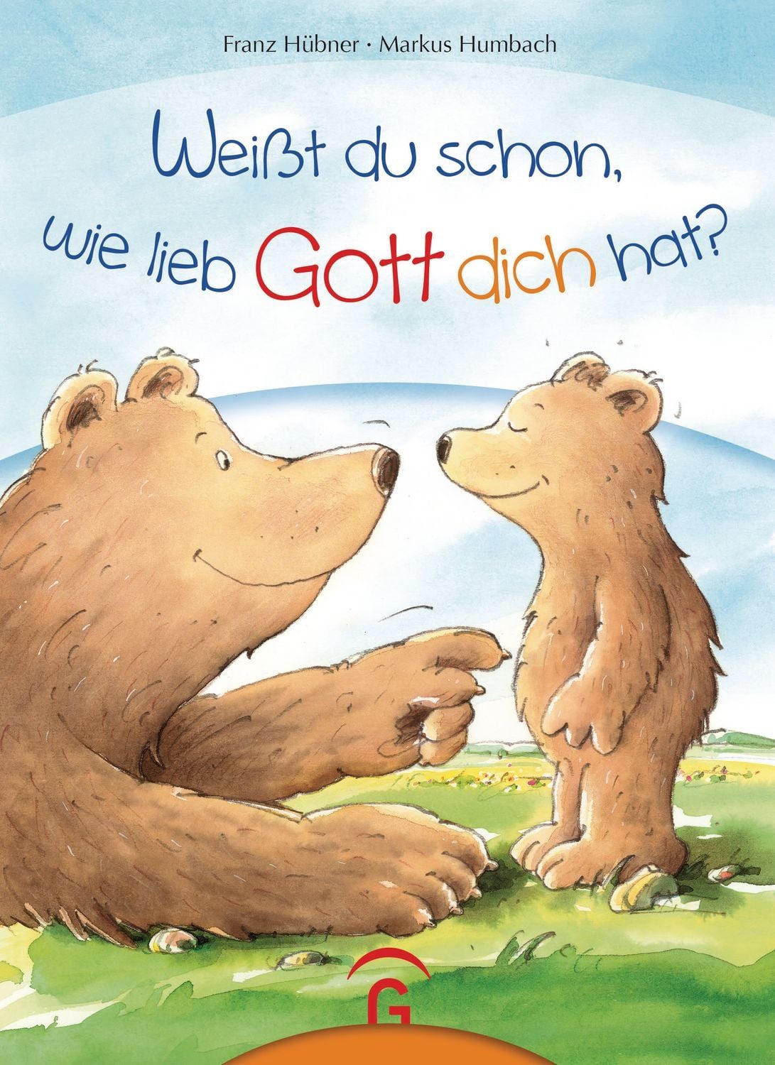 Kinderbuch Weißt du schon, wie lieb Gott dich hat? Unser Klassiker jetzt im klein Franz Hübner