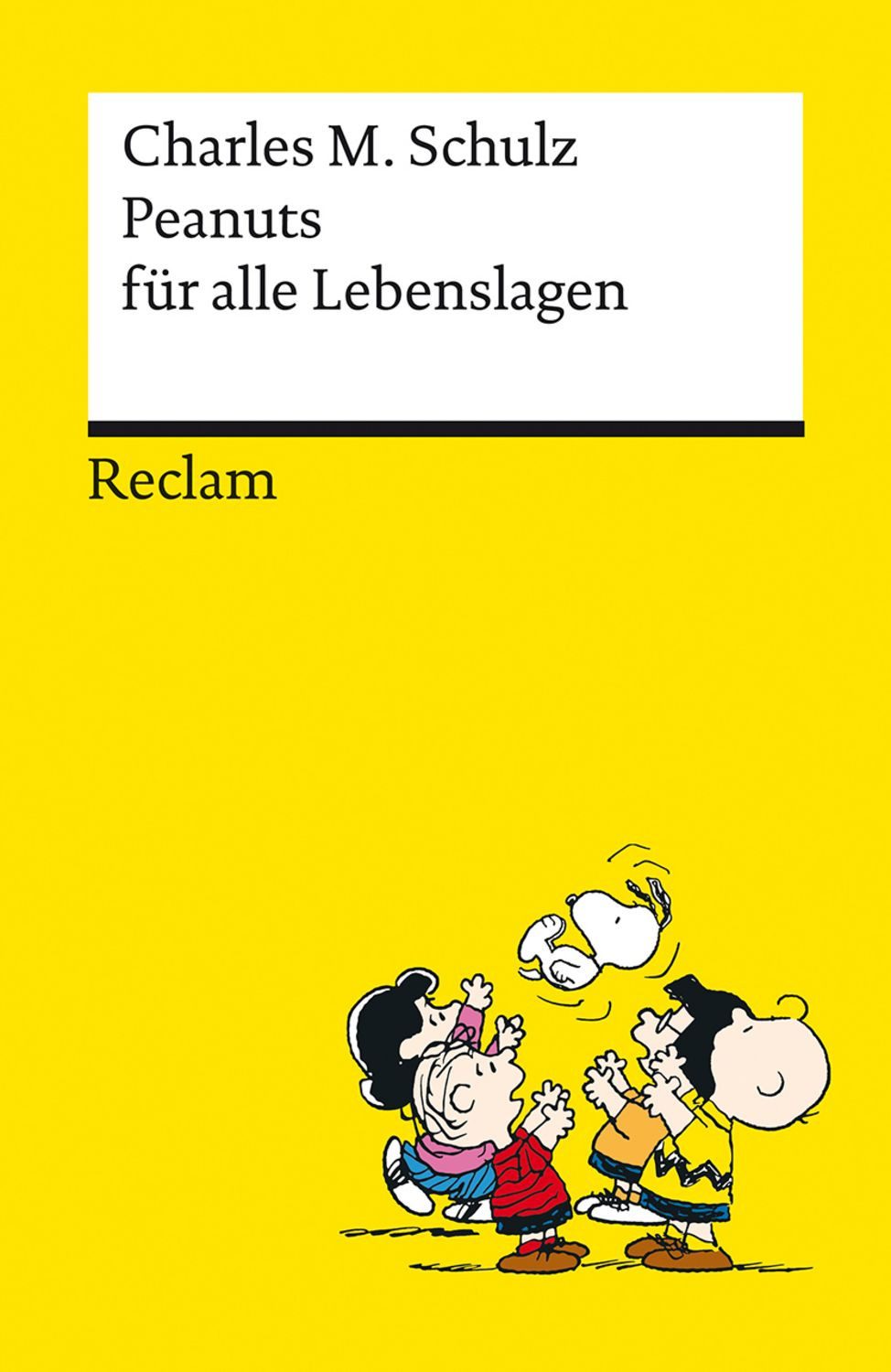Peanuts für alle Lebenslagen ¦ Die besten Lebensweisheiten von den Kul / Charles M. Schulz