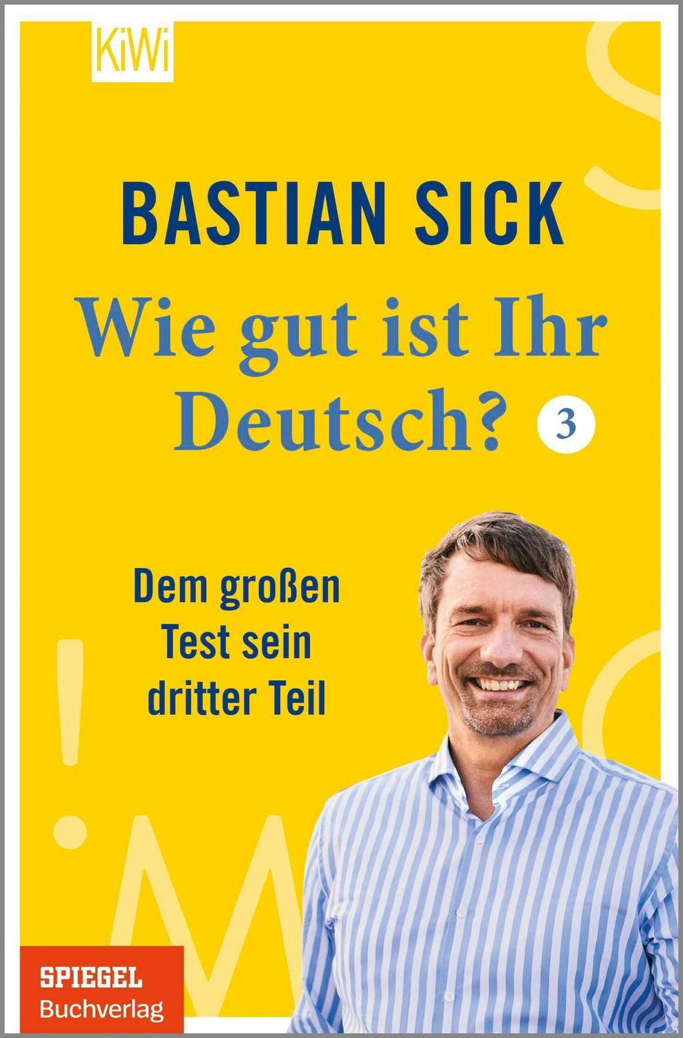 Wie gut ist Ihr Deutsch? 3 / Bastian Sick