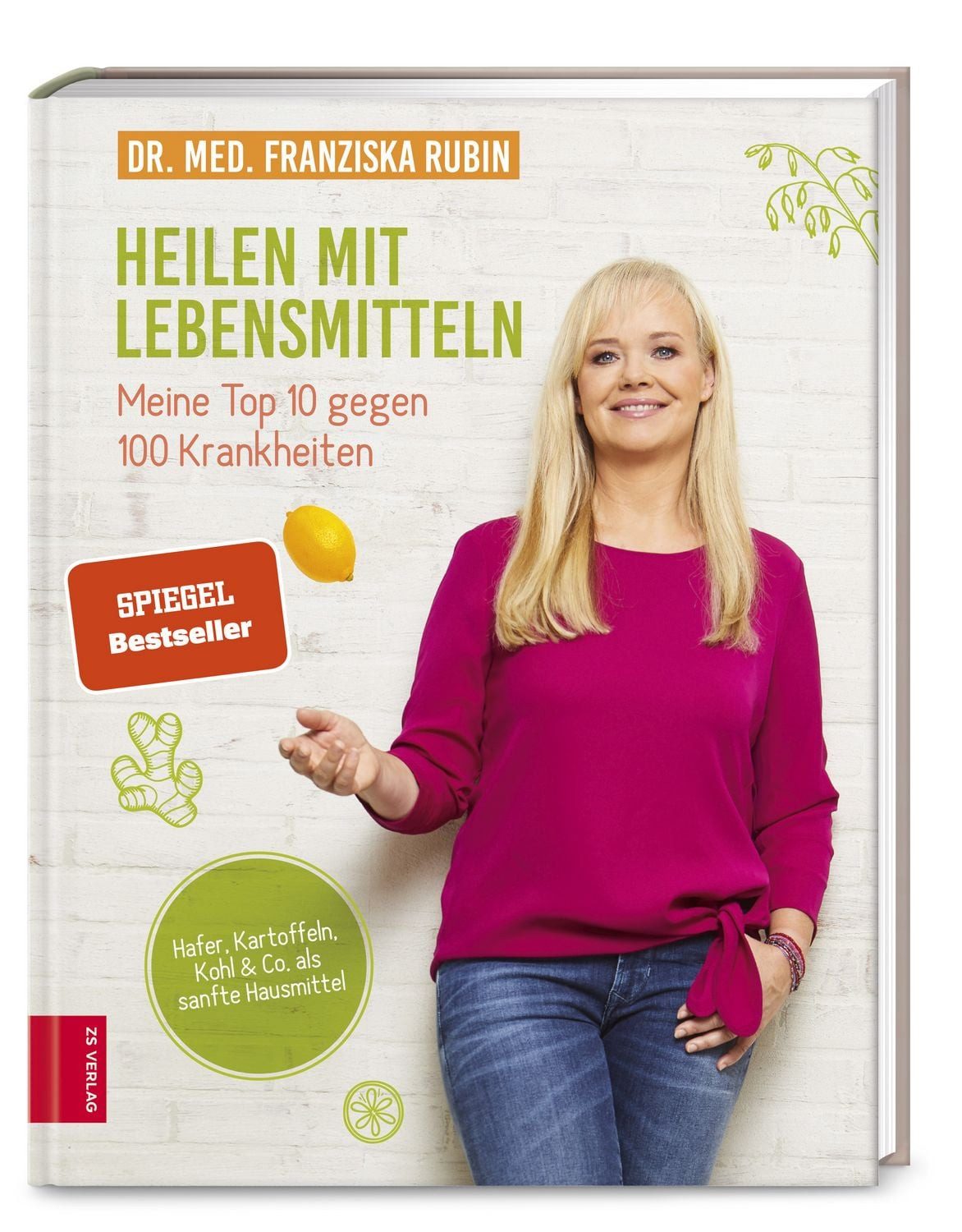 Heilen mit Lebensmitteln: Meine Top 10 gegen 100 Krankheiten / Franziska Rubin