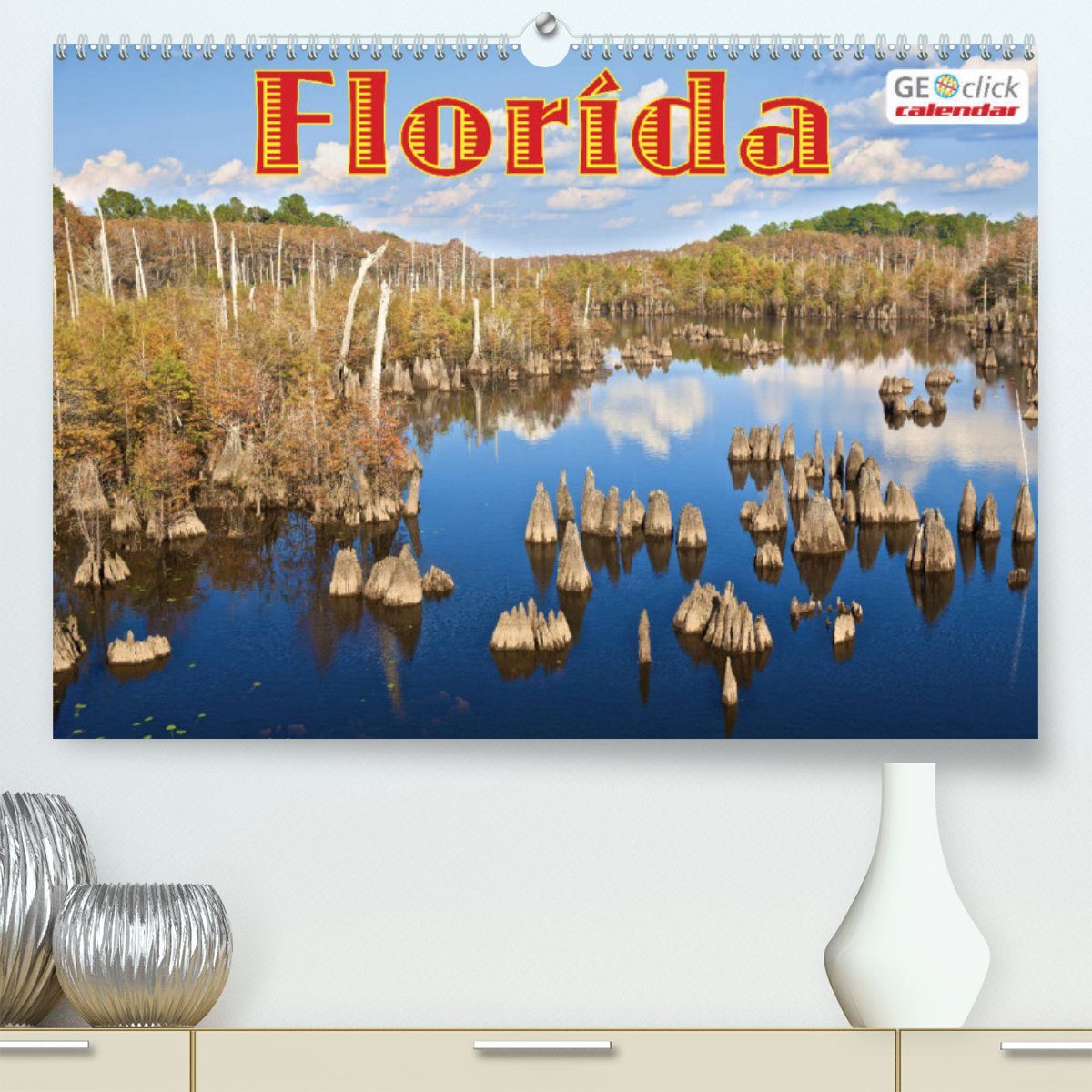 CALVENDO Wandkalender GEOclick calendar: Florida (Premium, hochwertiger DIN A2 Wandkalender 2023, Kunstdruck in Hochglanz)