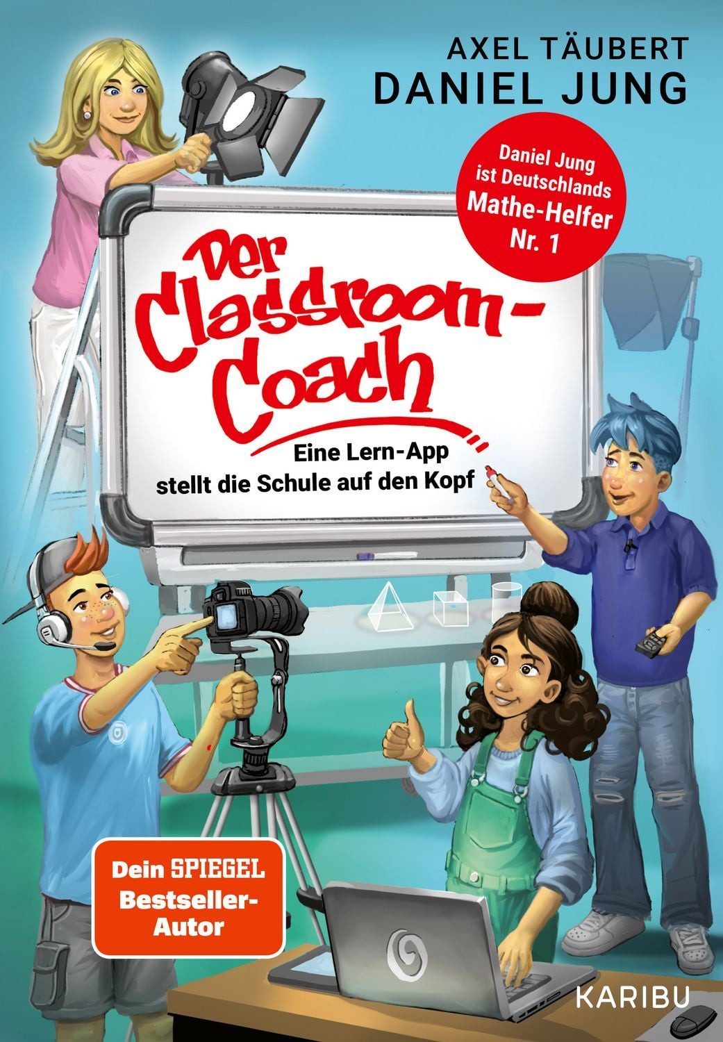 Kinderbuch Der Classroom-Coach– Eine Lern-App stellt die Schule auf den Kopf Das Axel Täubert, Daniel Jung