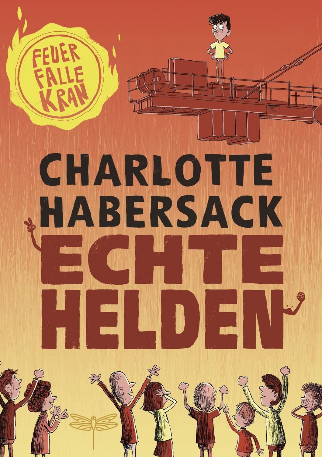Echte Helden - Feuerfalle Kran / Charlotte Habersack