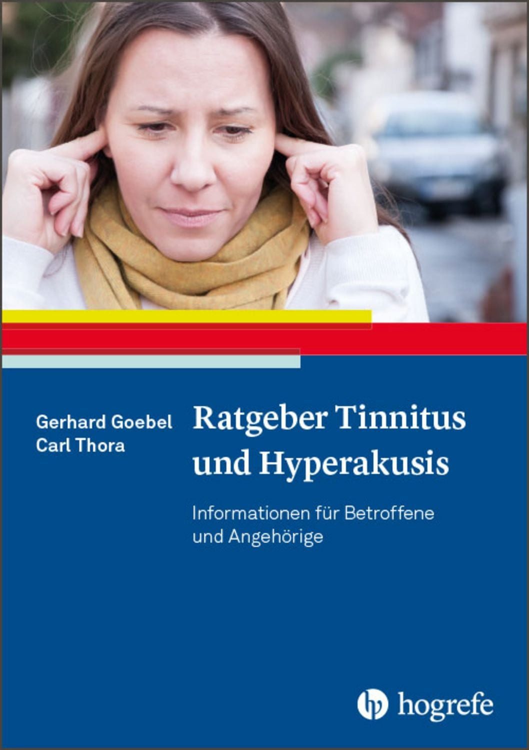 Ratgeber Tinnitus und Hyperakusis / Gerhard Goebel, Carl Thora