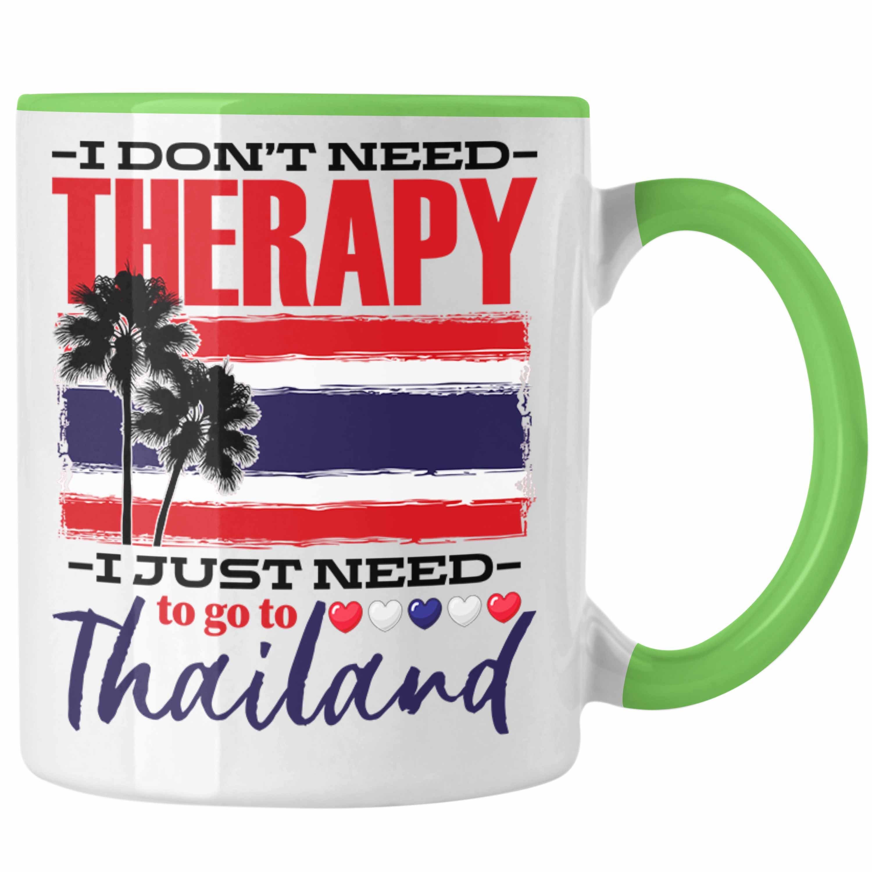 Trendation Tasse Thailand Tasse Geschenk Spruch I Dont Need Therapy Geschenkidee Thaila Grün