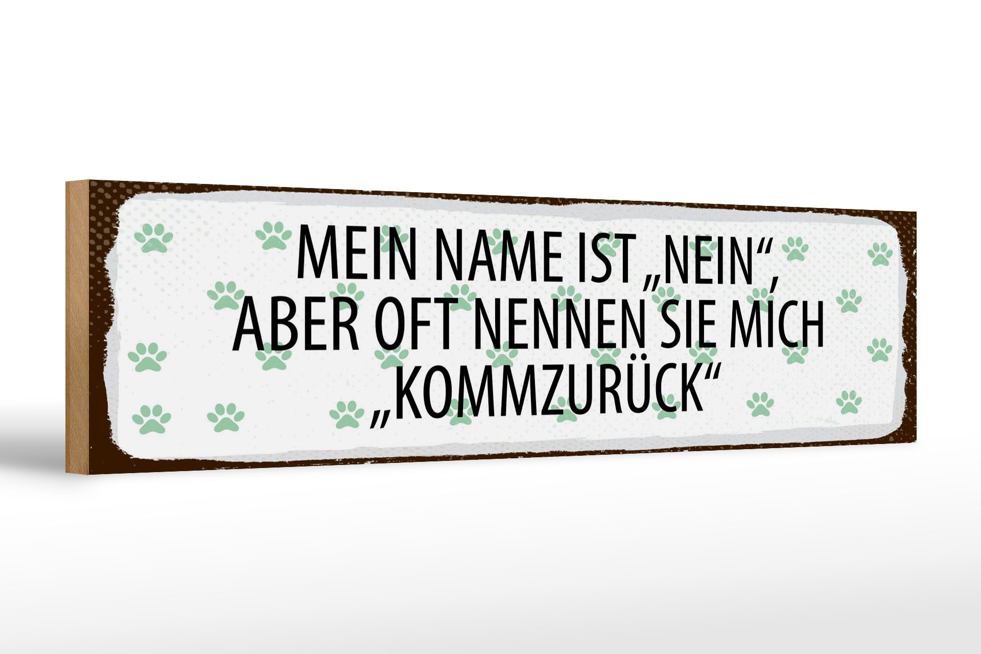 Femer GmbH Holzbild Spruch 46x10 cm Mein Name ist Nein aber oft nennt, (1 St), Glatte Holzfaserplatte (MDF), vorn beschichtet