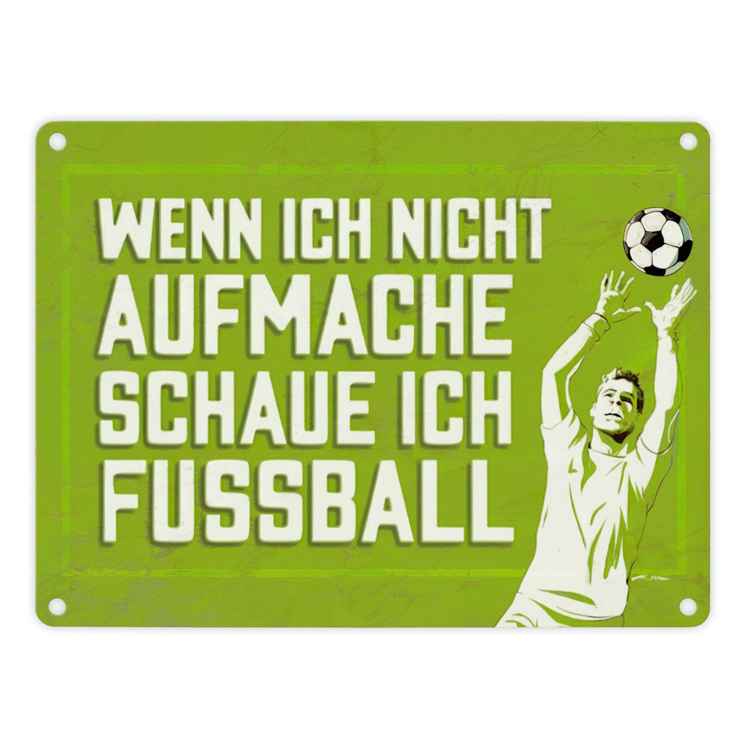 Metallschild WENN ICH NICHT AUFMACHE SCHAUE ICH FUSSBALL Metallschild in 15x20 cm