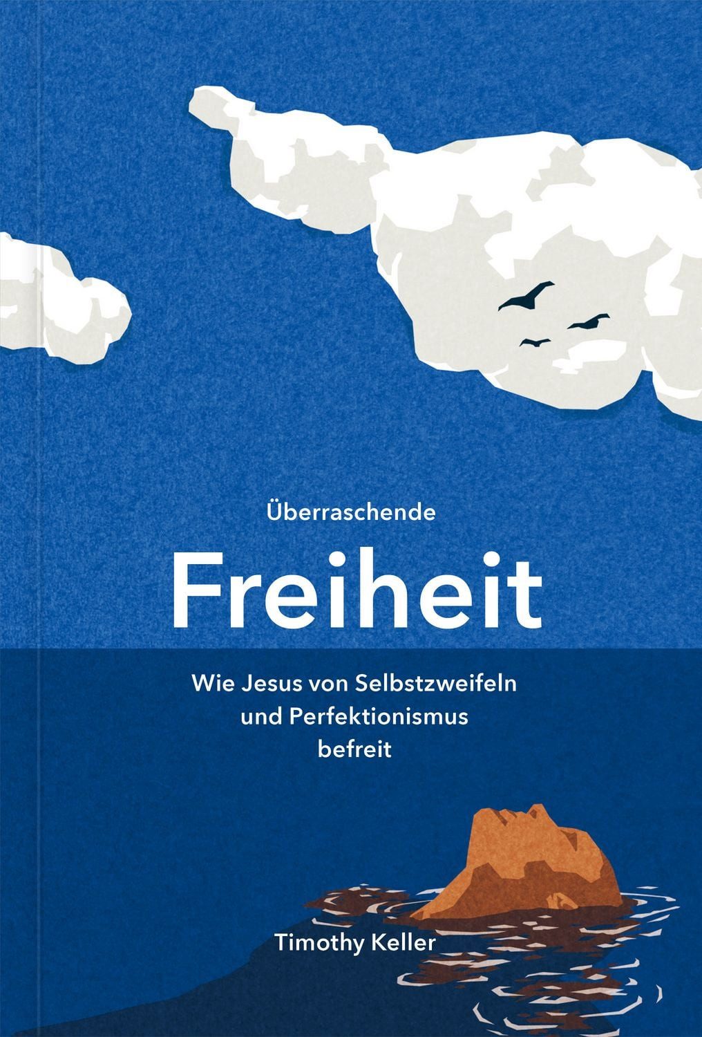 Sachbuch Überraschende Freiheit Wie Jesus von Selbstzweifeln und Perfektionismu Timothy Keller