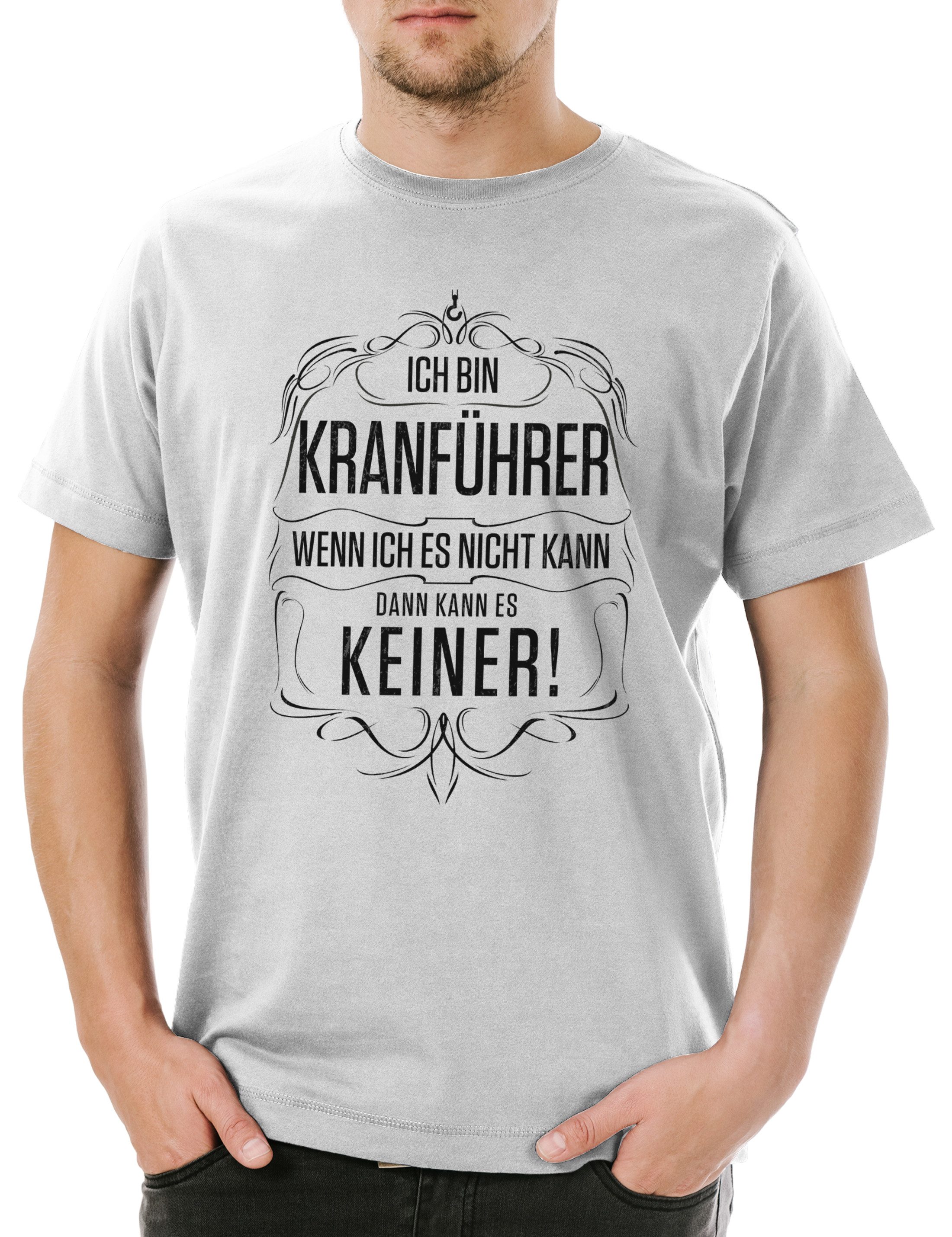 Print-Shirt Ich Bin Kranführer Herren T-Shirt Beruf Kran Fahrer Baustelle Baukran