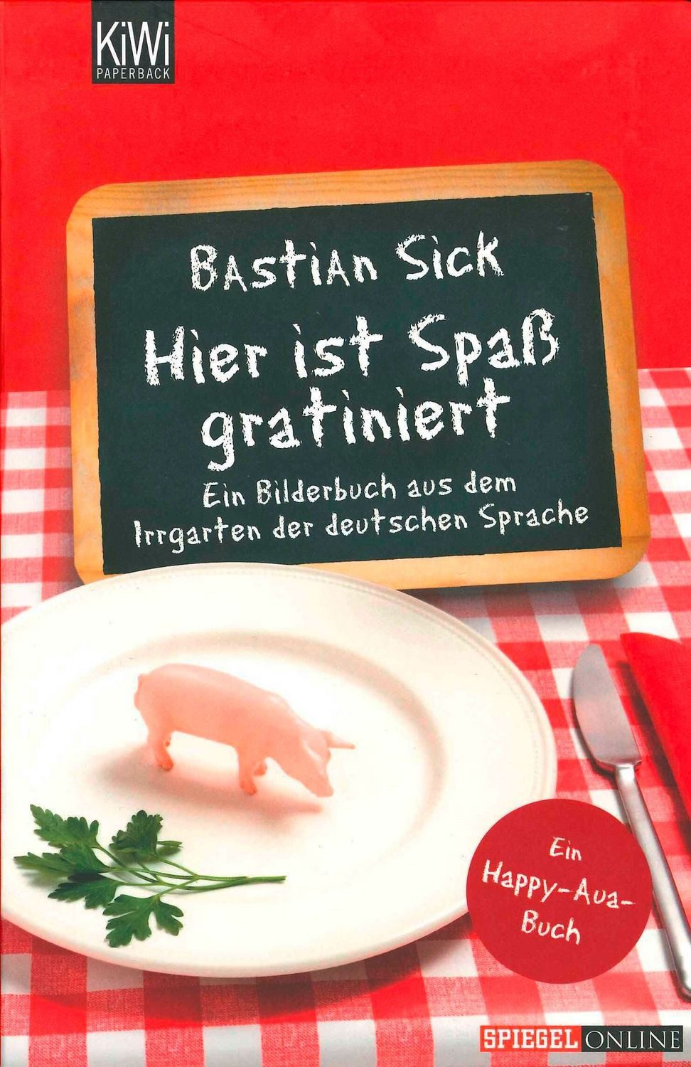 Hier ist Spaß gratiniert / Bastian Sick