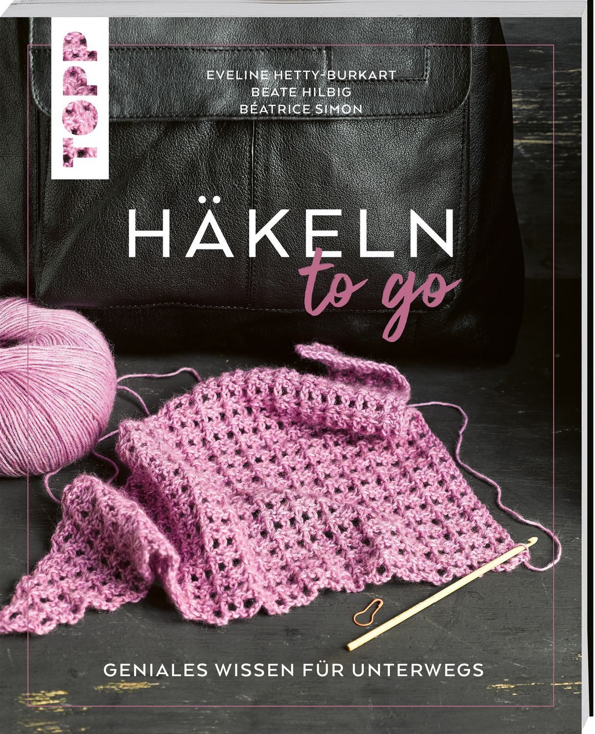 Häkeln to go / Eveline Hetty-Burkart, Beate Hilbig, Béatrice Simon