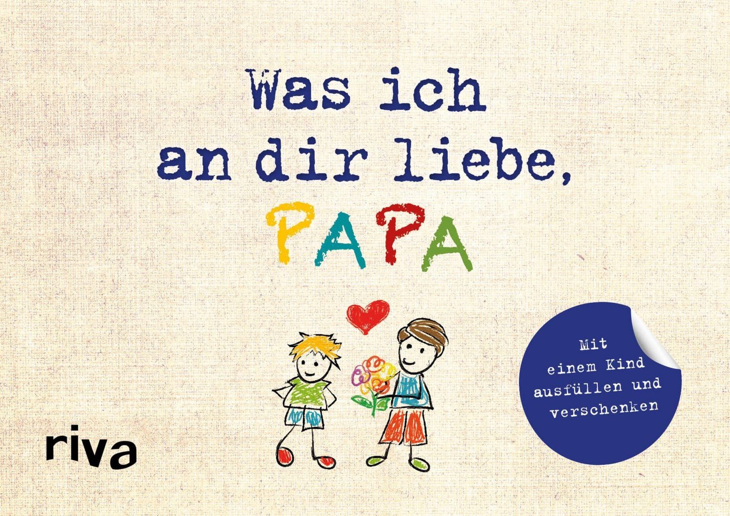 Was ich an dir liebe, Papa – Version für Kinder / Alexandra Reinwarth