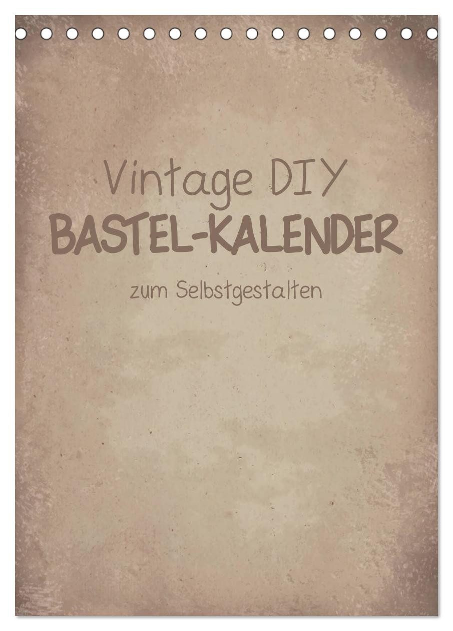 CALVENDO Wandkalender Vintage DIY Bastel-Kalender -Hochformat- (Tischkalender 2027 DIN A5 ho