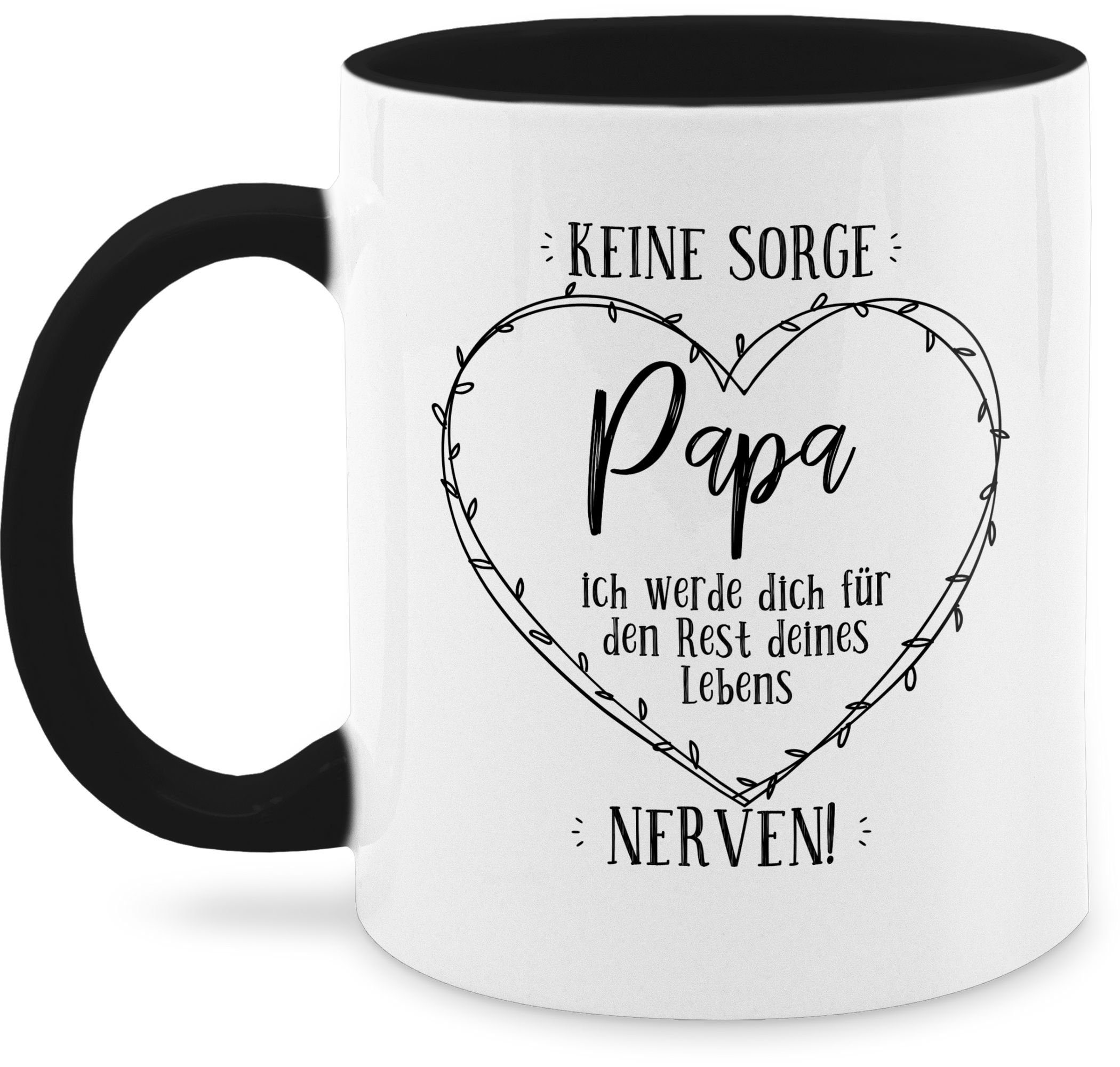 Shirtracer Tasse Keine Sorge Papa - ich werde Dich - Rest deines Lebens nerven, Keramik, Geschenk Vatertag Kaffeetasse 1 Schwarz