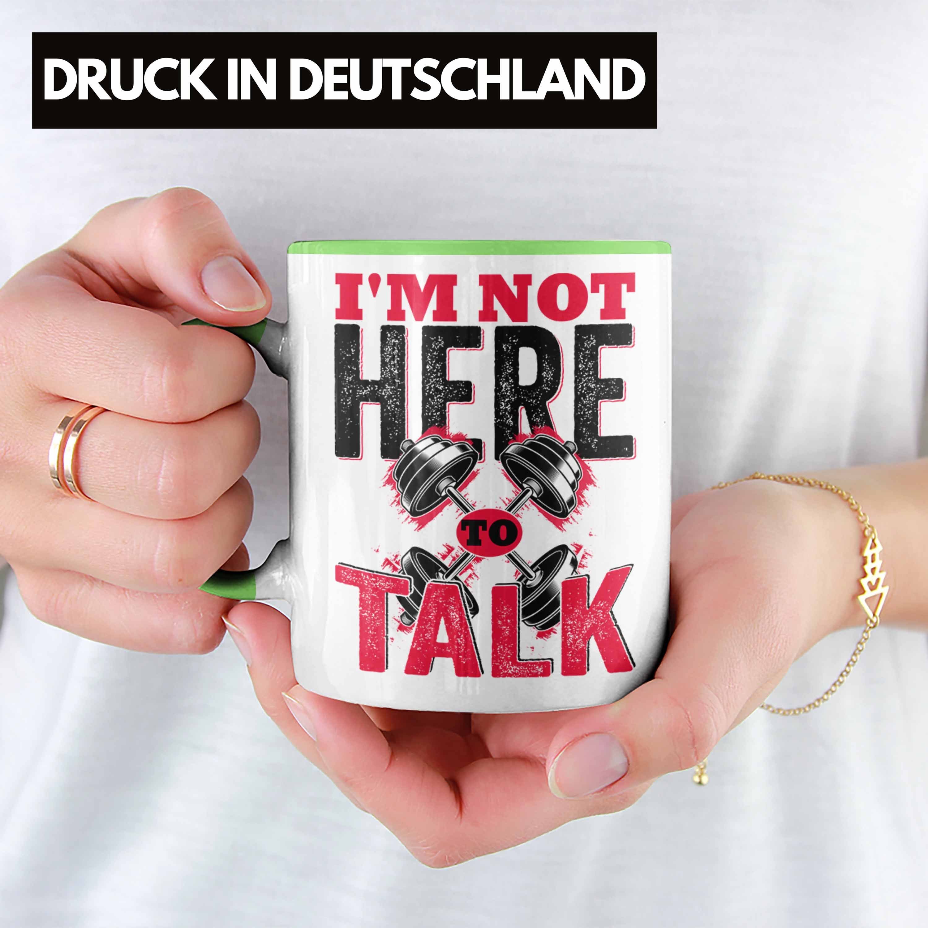 Here Tasse Grün Not I'm To Fitness Geschenk Tasse Talk Geschenk Trendation Fitnessstudio Gym