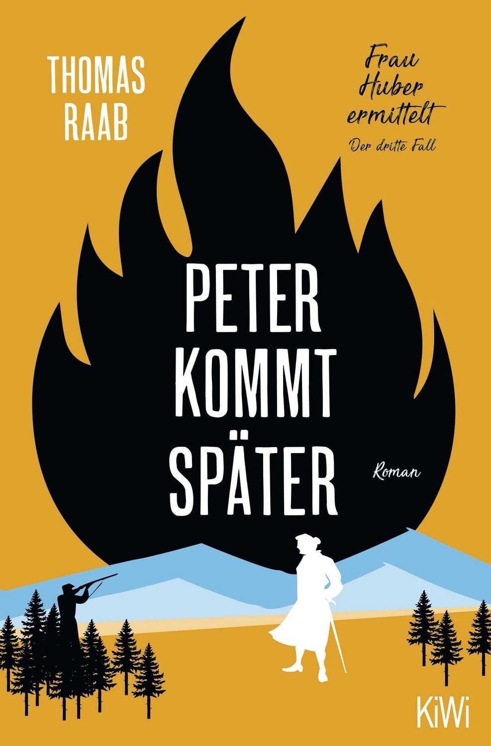 Peter kommt später / Thomas Raab, Frau Huber ermittelt. Der dritte Fall