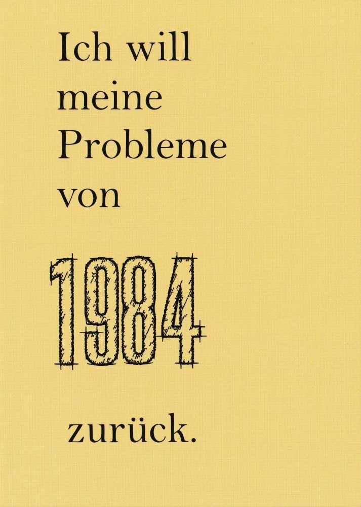 Postkarte "Ich will meine Probleme von 1984 zurück." | Grußkarten