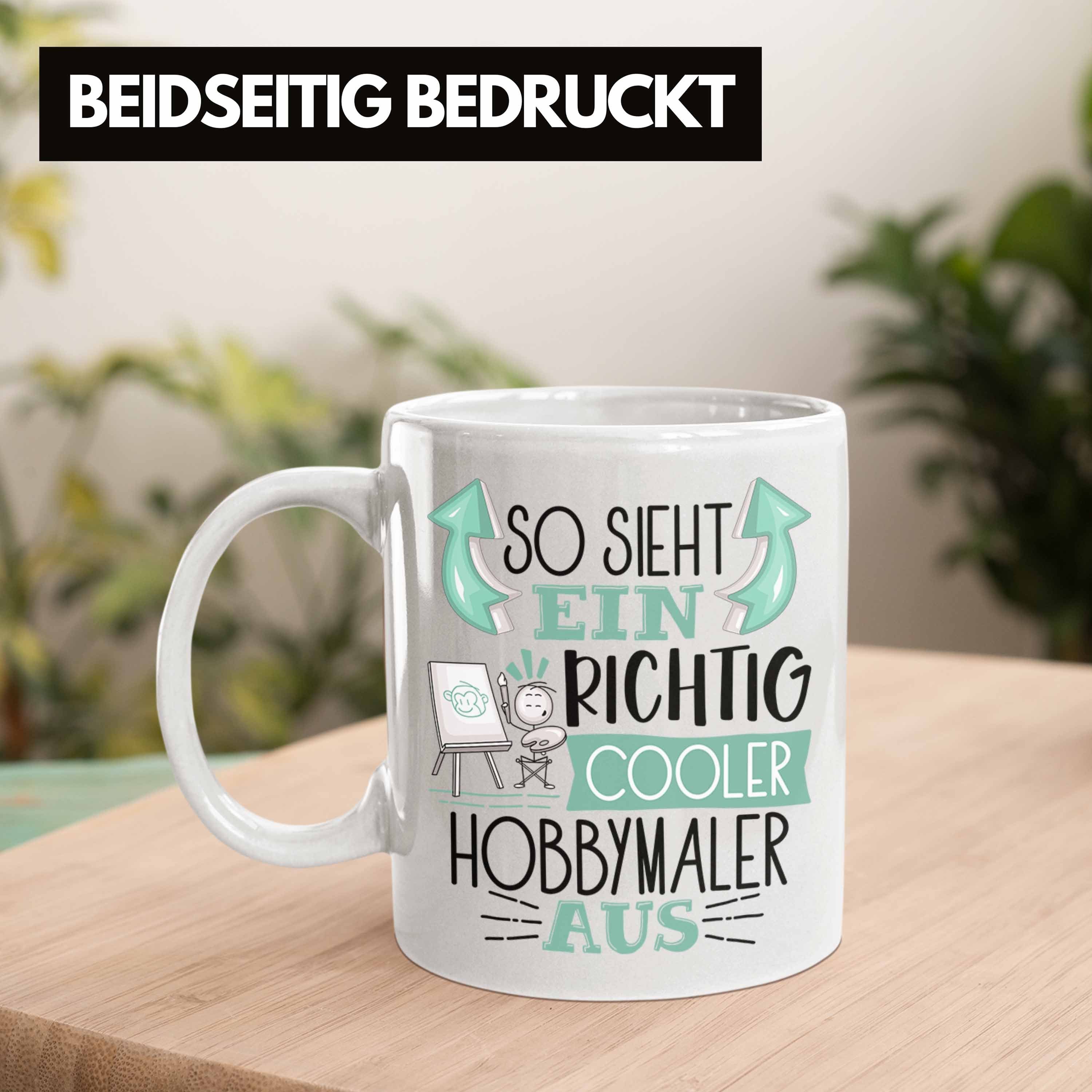 Cooler Aus Tasse Hobbymaler Tasse Weiss L Hobbymaler Richtig Geschenk Sieht Ein So Trendation