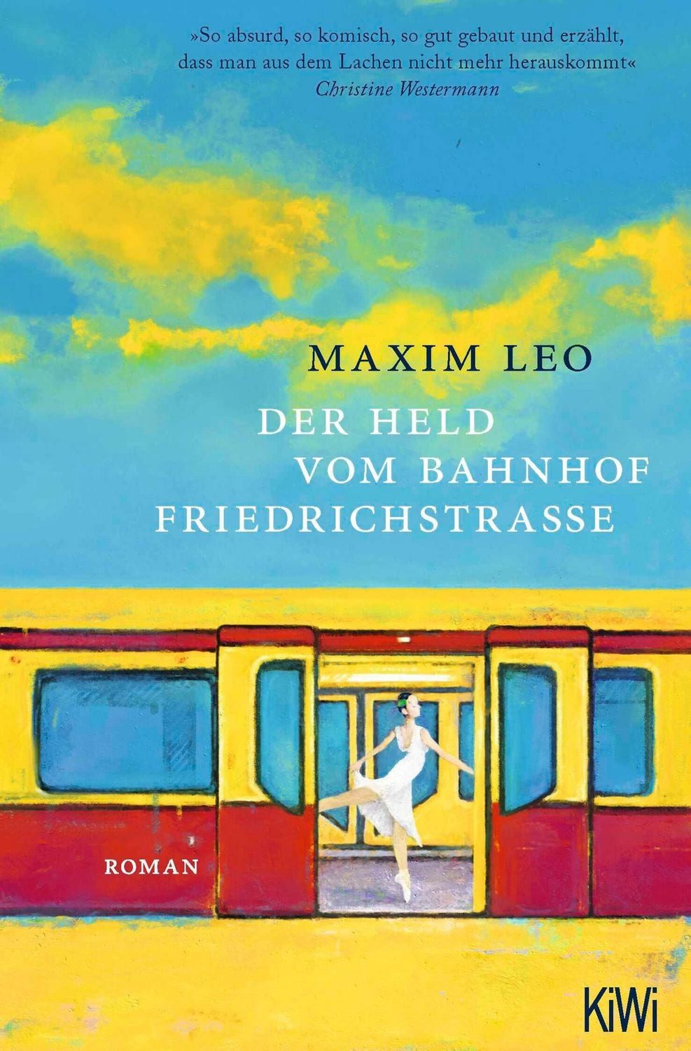 Der Held vom Bahnhof Friedrichstraße / Maxim Leo