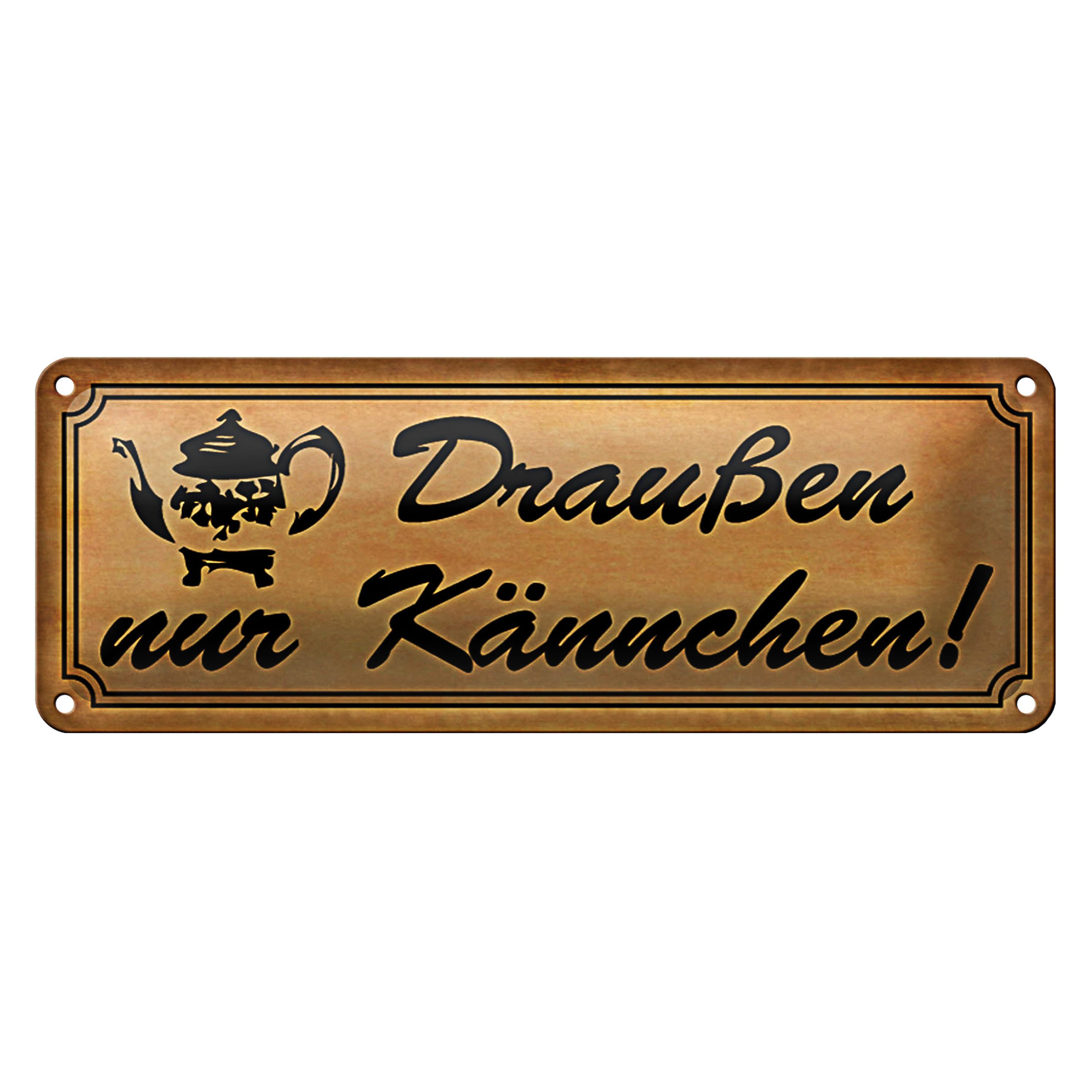 Roomando Metallschild Blechschild Spruch 27x10 cm Draußen nur Kännchen braun