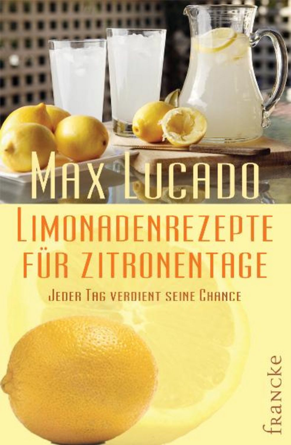 Limonadenrezepte für Zitronentage / Max Lucado