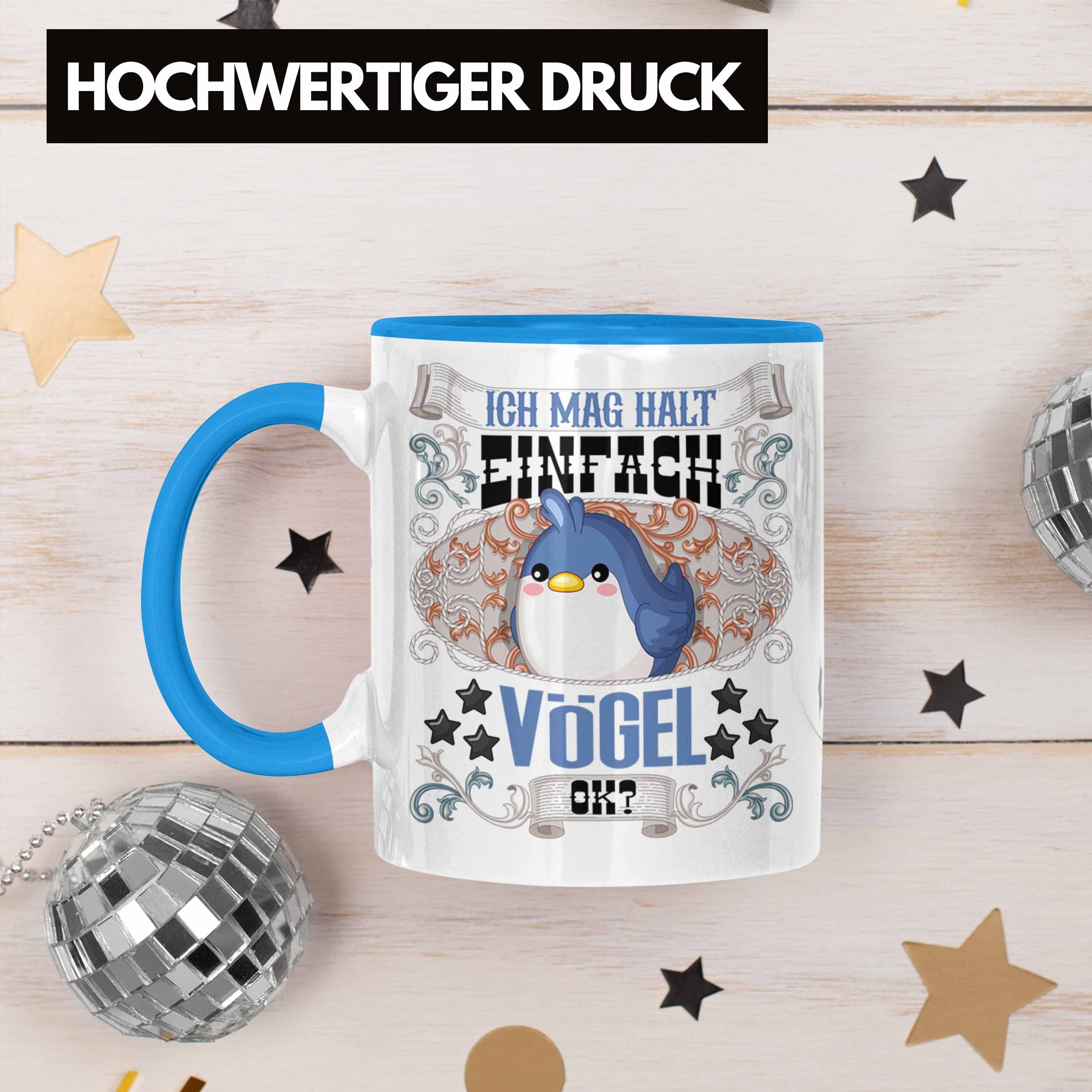 für Halt Ok? Trendation Tasse Tasse Vogel Blau Ich Geschenkidee Vögel Liebhaber Mag Einfach