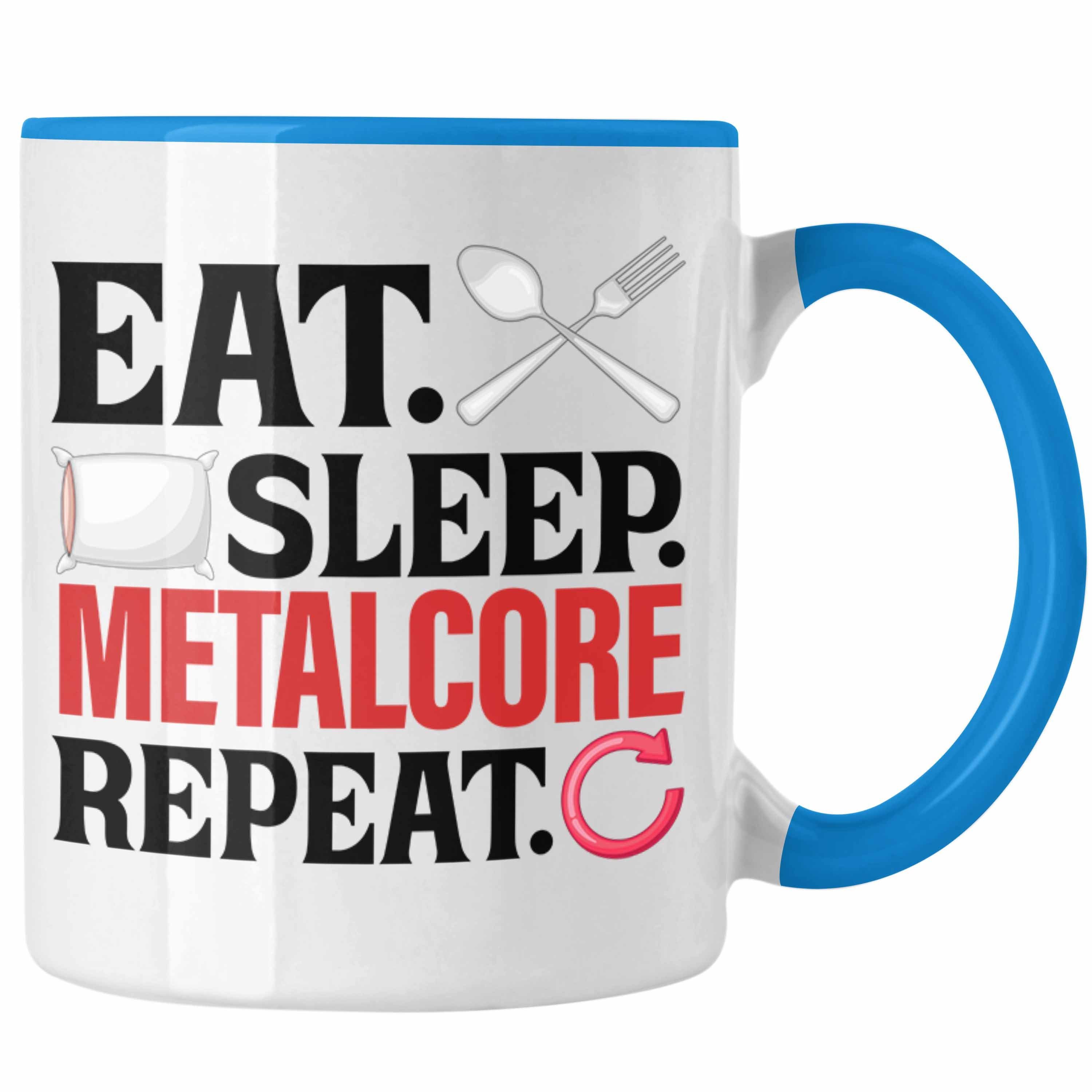 Trendation Tasse Eat Sleep Metalcore Repeat Tasse Geschenk Musik Metal Heavy Blau