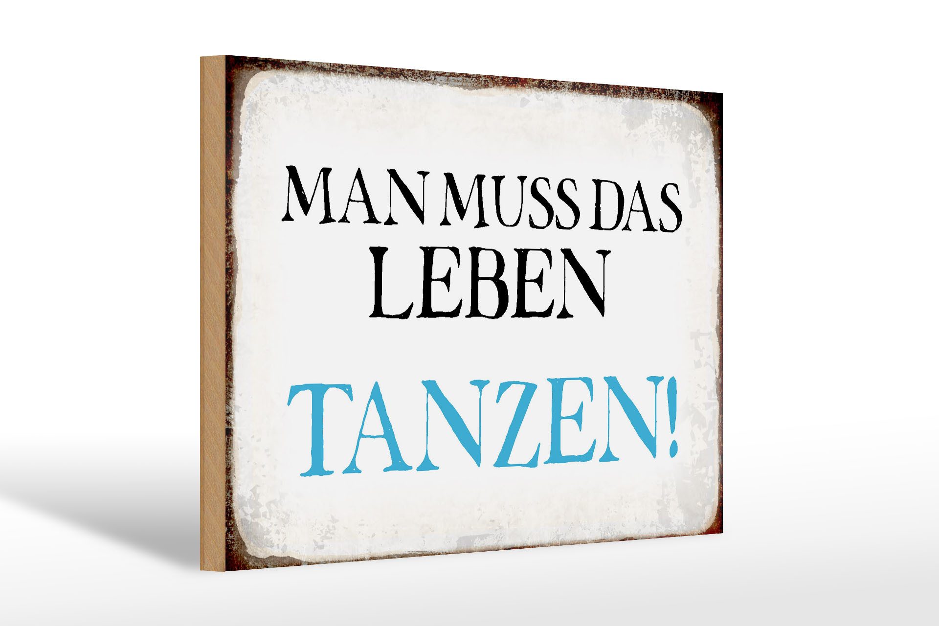 Holzbild Spruch 30x20cm man muss das Leben tanzen