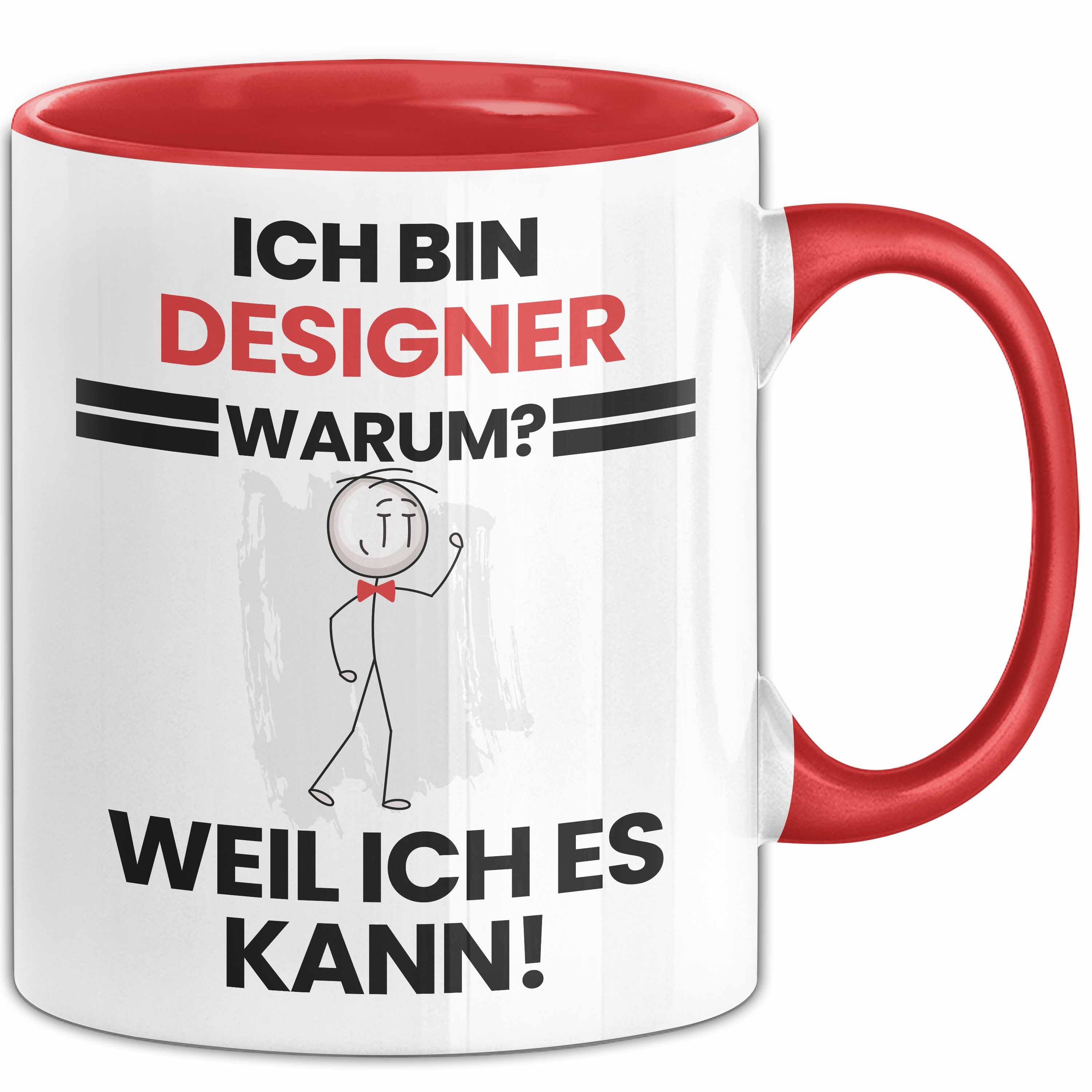 Trendation Tasse Designer Geschenk Tasse Lustiger Spruch Ich Bin Designer Warum Weil Ic