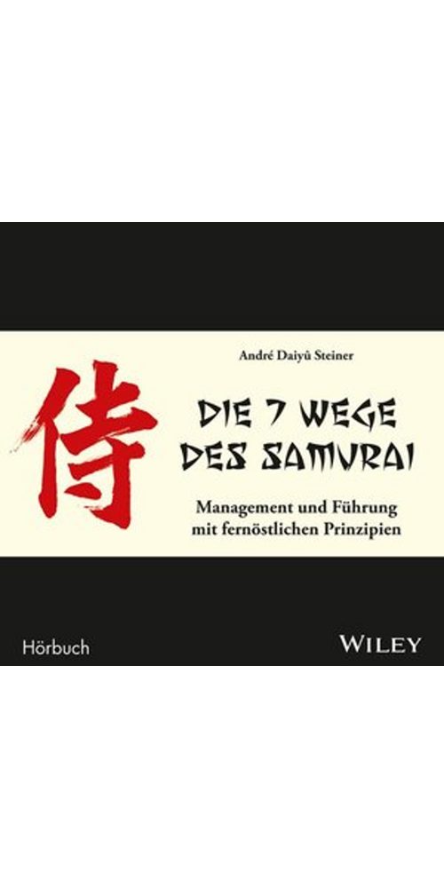 Wiley-VCH Verlag Hörbuch Die 7 Wege des Samurai: Management und Führung mit fernöstlichen, (1-St)