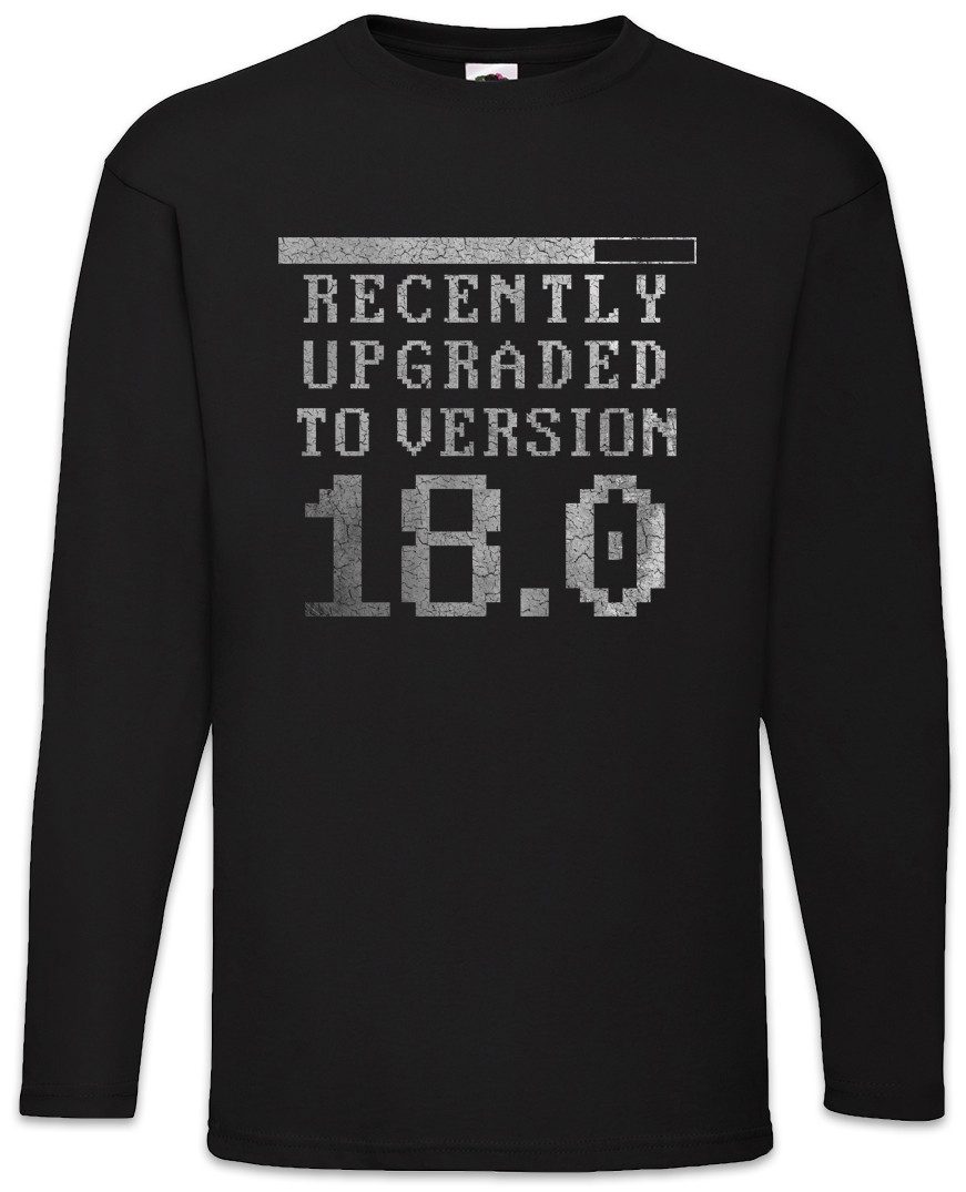 Langarmshirt Recently Upgraded To Version 18.0 Langarm T-Shirt Geburtstag 18.