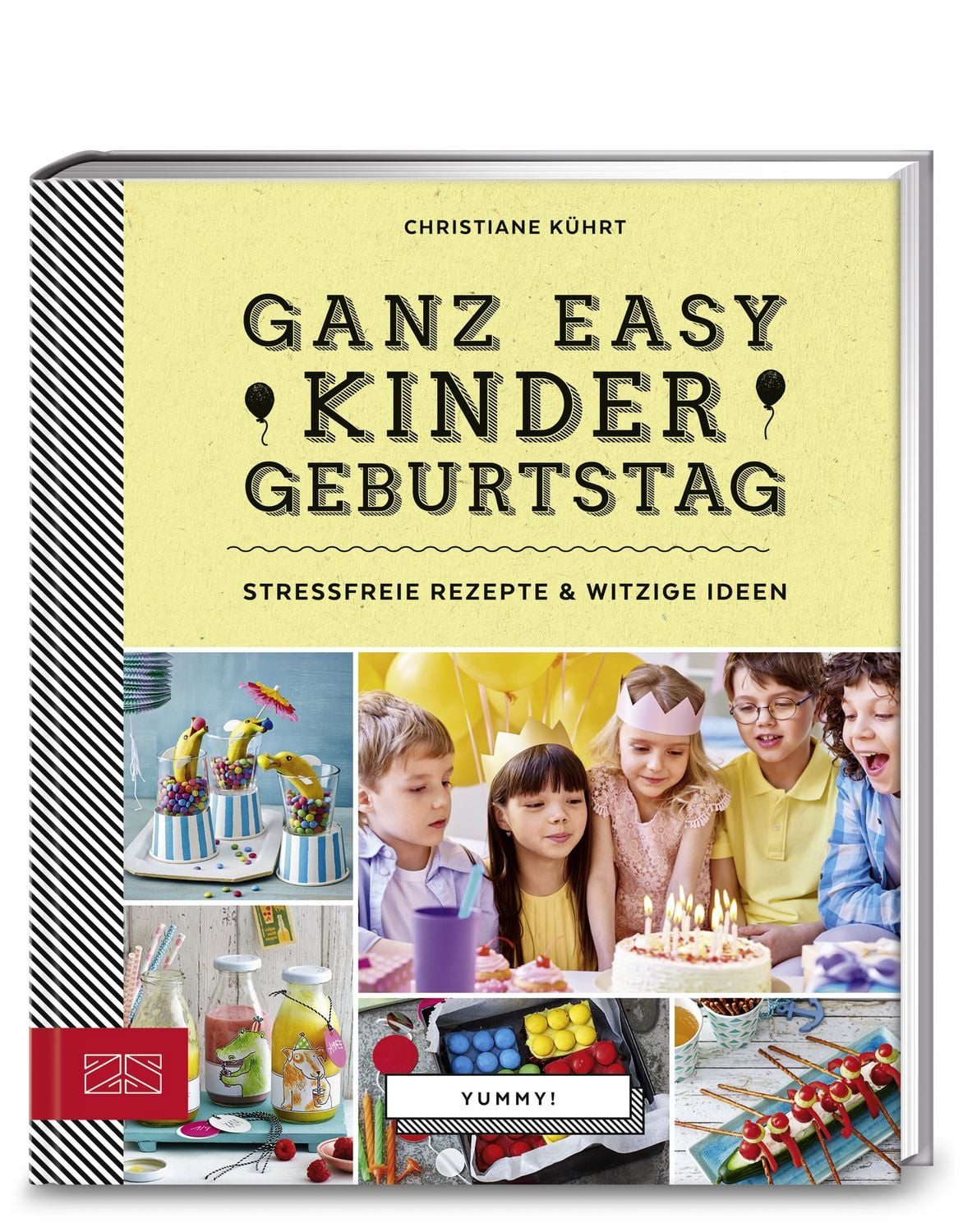 Yummy! Ganz easy Kindergeburtstag Stressfreie Rezepte & witzige Ideen / Christiane Kührt, Stressfreie Rezepte & witzige Ideen, X