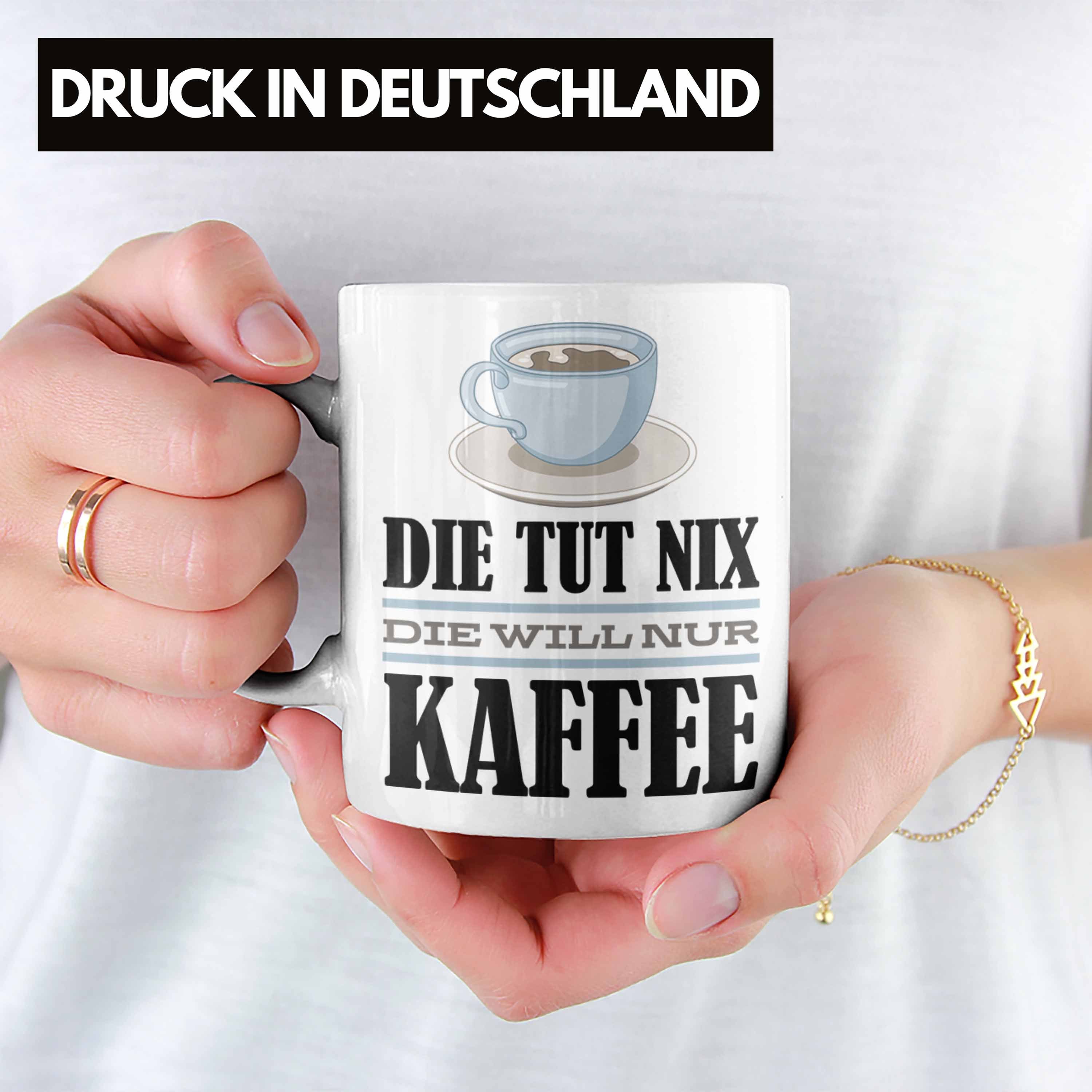 Trendation Tasse Will - Die Tut Spruch Geschenkidee Tasse Die Weiss Geschenk Trendation Nix Kollegin Kaffee-Liebhaberin Nur Kaffee