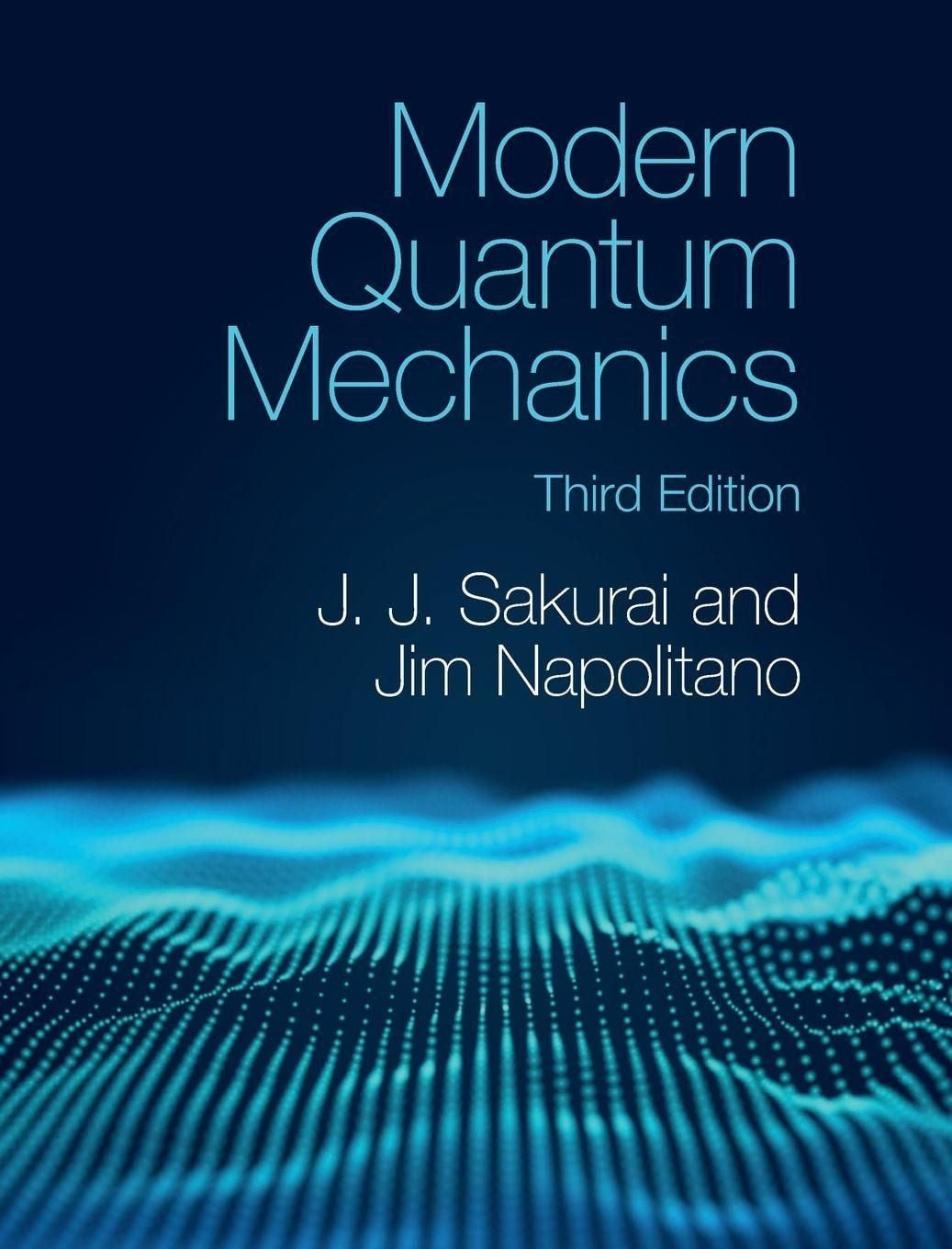 Modern Quantum Mechanics / J. J. Sakurai, Jim Napolitano