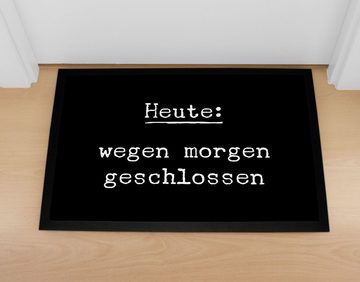 Fußmatte Fußmatte mit lustigem Spruch Heute wegen morgen geschlossen Ironie Satire rutschfest & waschbar Moonworks®, MoonWorks, rechteckig