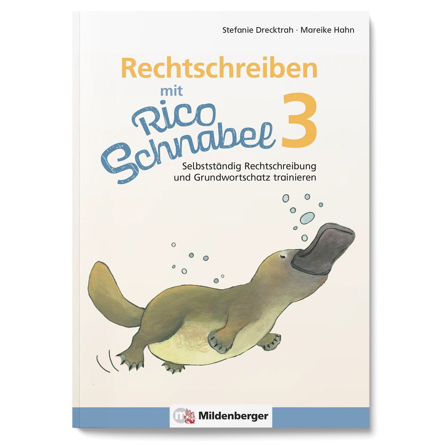 Rechtschreiben mit Rico Schnabel, Klasse 3 / Stefanie Drecktrah, Mareike Hahn