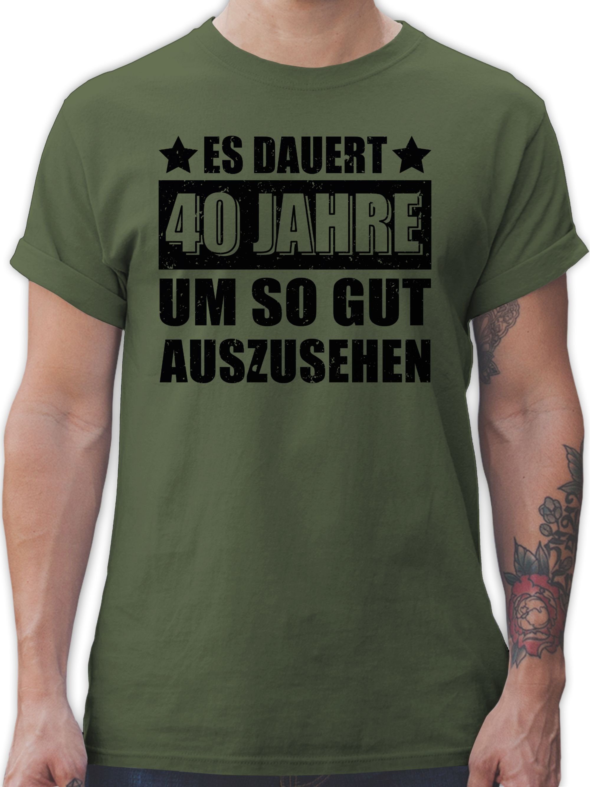 Shirtracer T-Shirt Es dauert vierzig Jahre um so gut auszusehen schwarz 40. Geburtstag 2 Army Grün